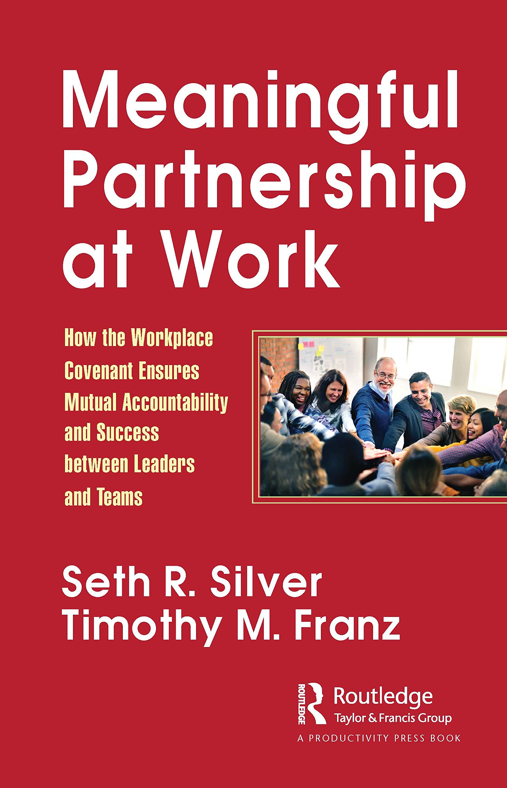 Meaningful Partnership at Work: How The Workplace Covenant Ensures Mutual Accountability and Success between Leaders and Teams Law