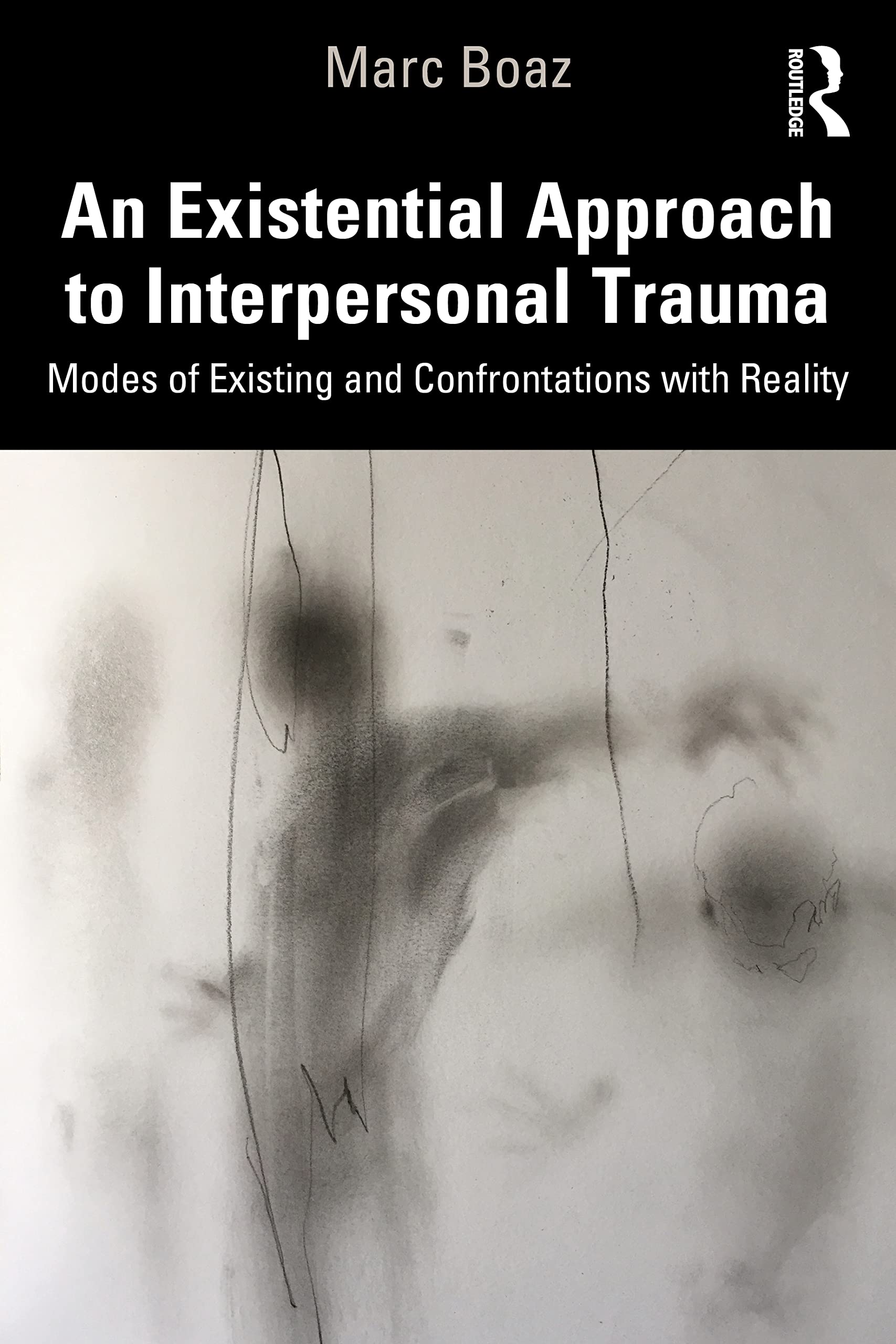 An Existential Approach to Interpersonal Trauma: Modes of Existing and Confrontations with Reality Medicine