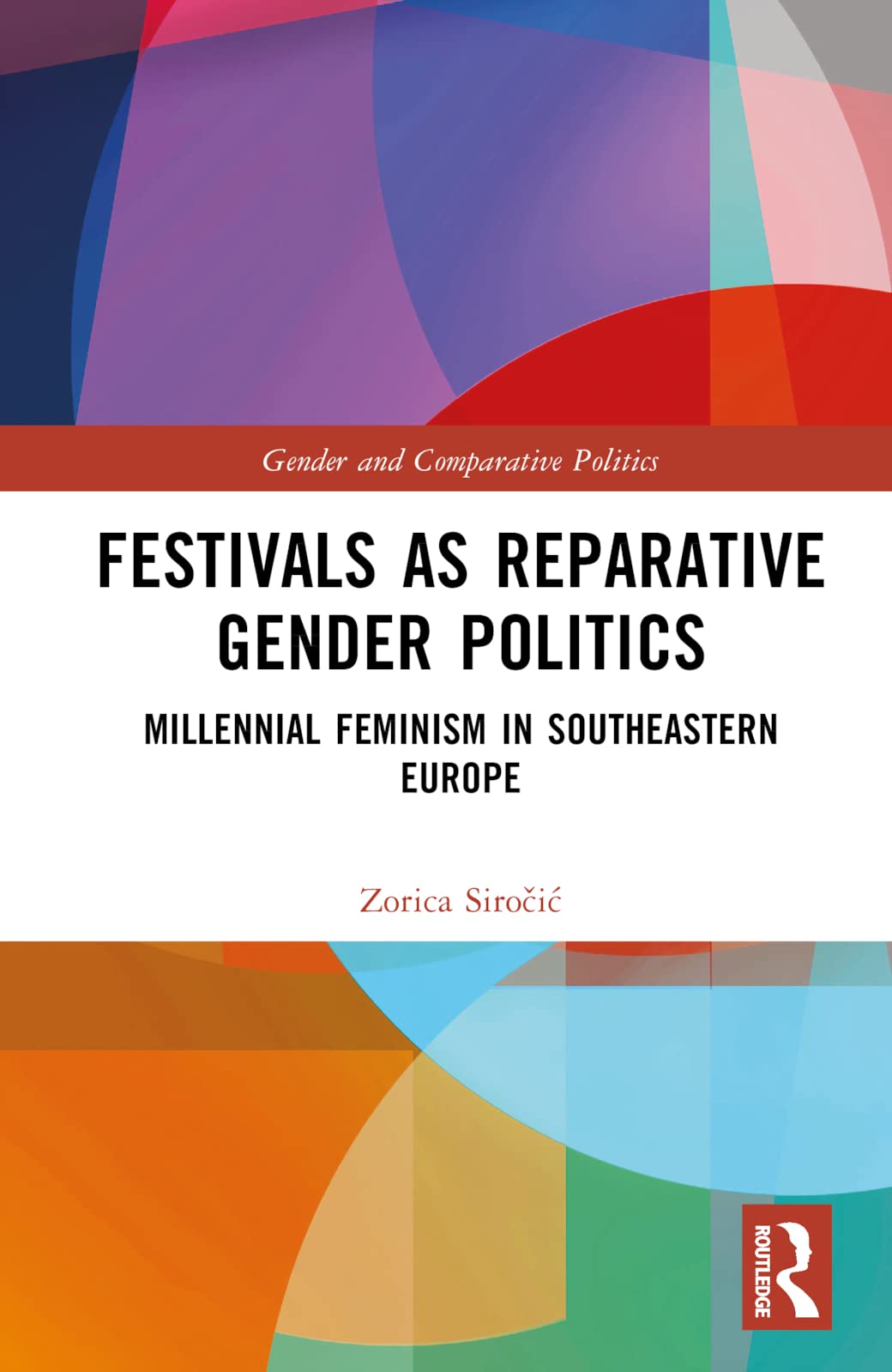 Festivals as Reparative Gender Politics: Millennial Feminism in Southeastern Europe (Gender and Comparative Politics) Philosophy