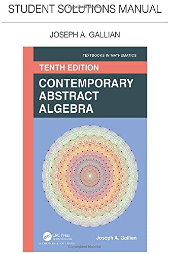 Student Solutions Manual for Gallian's Contemporary Abstract Algebra (Textbooks in Mathematics) Mathematics