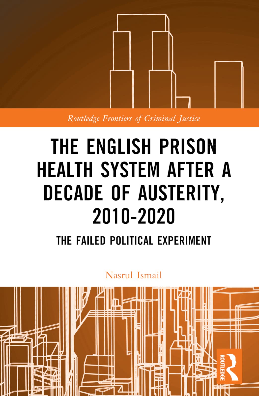 The English Prison Health System After a Decade of Austerity, 2010-2020 Medicine