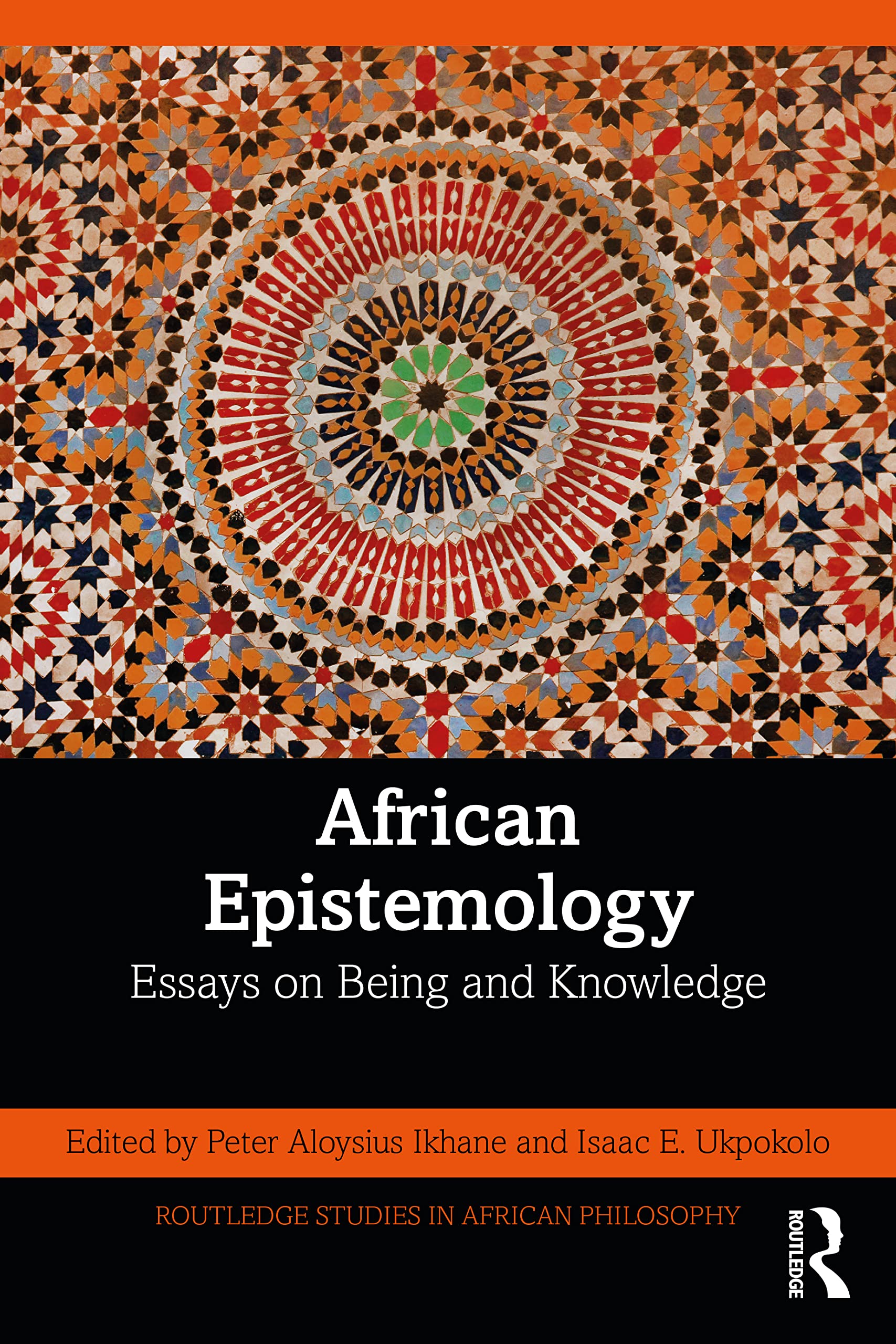 African Epistemology: Essays on Being and Knowledge (Routledge Studies in African Philosophy) Philosophy