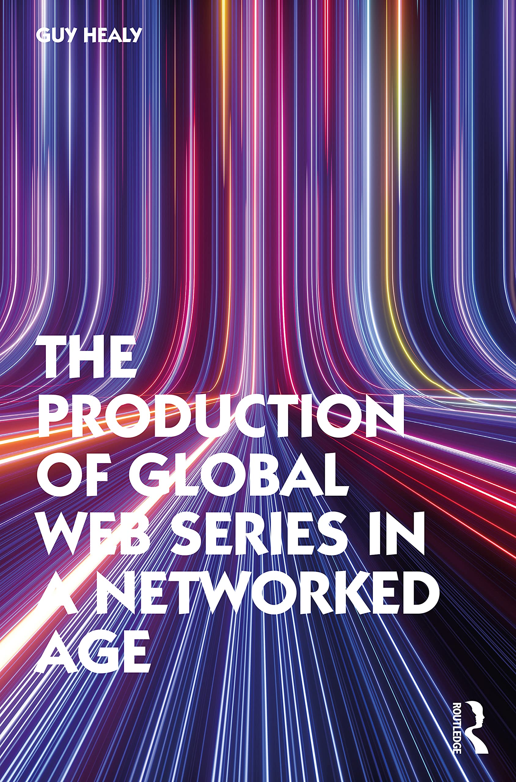 The Production of Global Web Series in a Networked Age Media & Communication