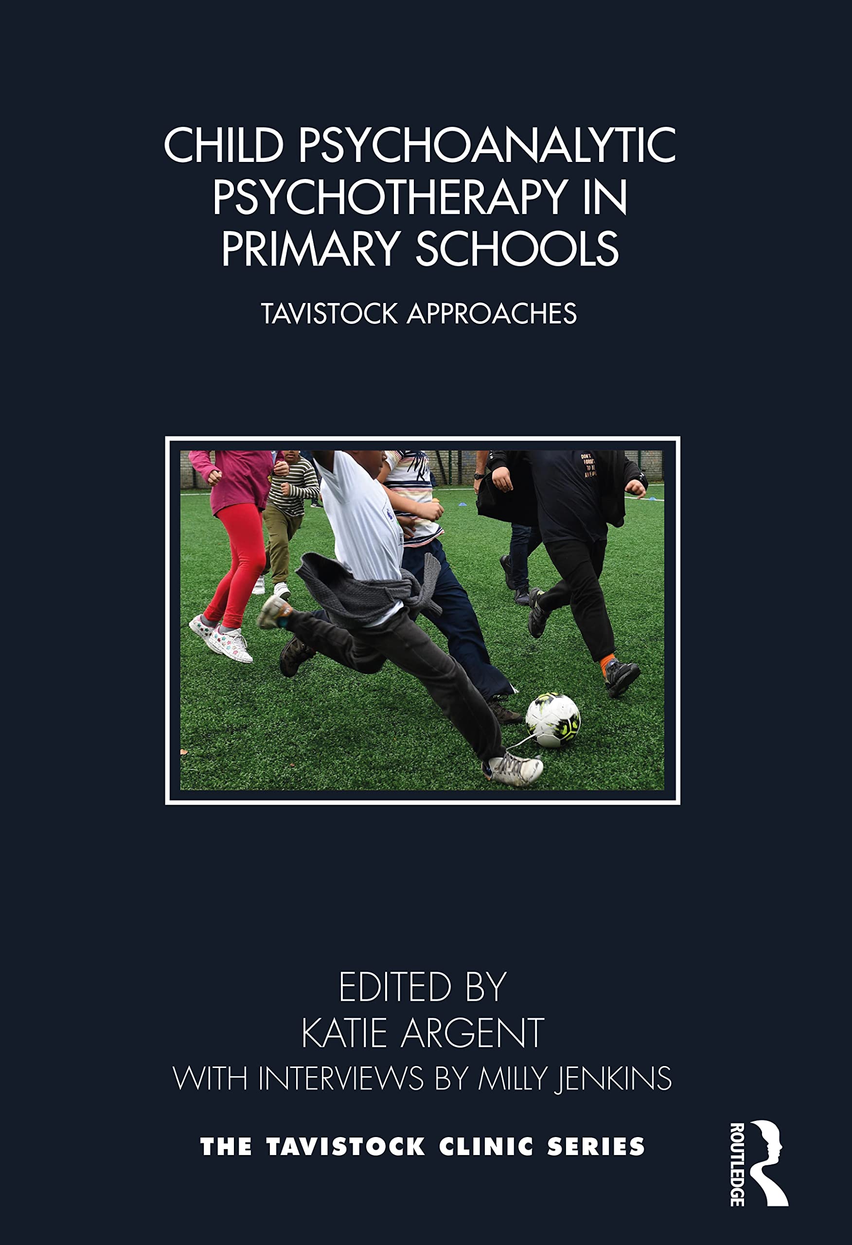 Child Psychoanalytic Psychotherapy in Primary Schools: Tavistock Approaches (Tavistock Clinic) Medicine
