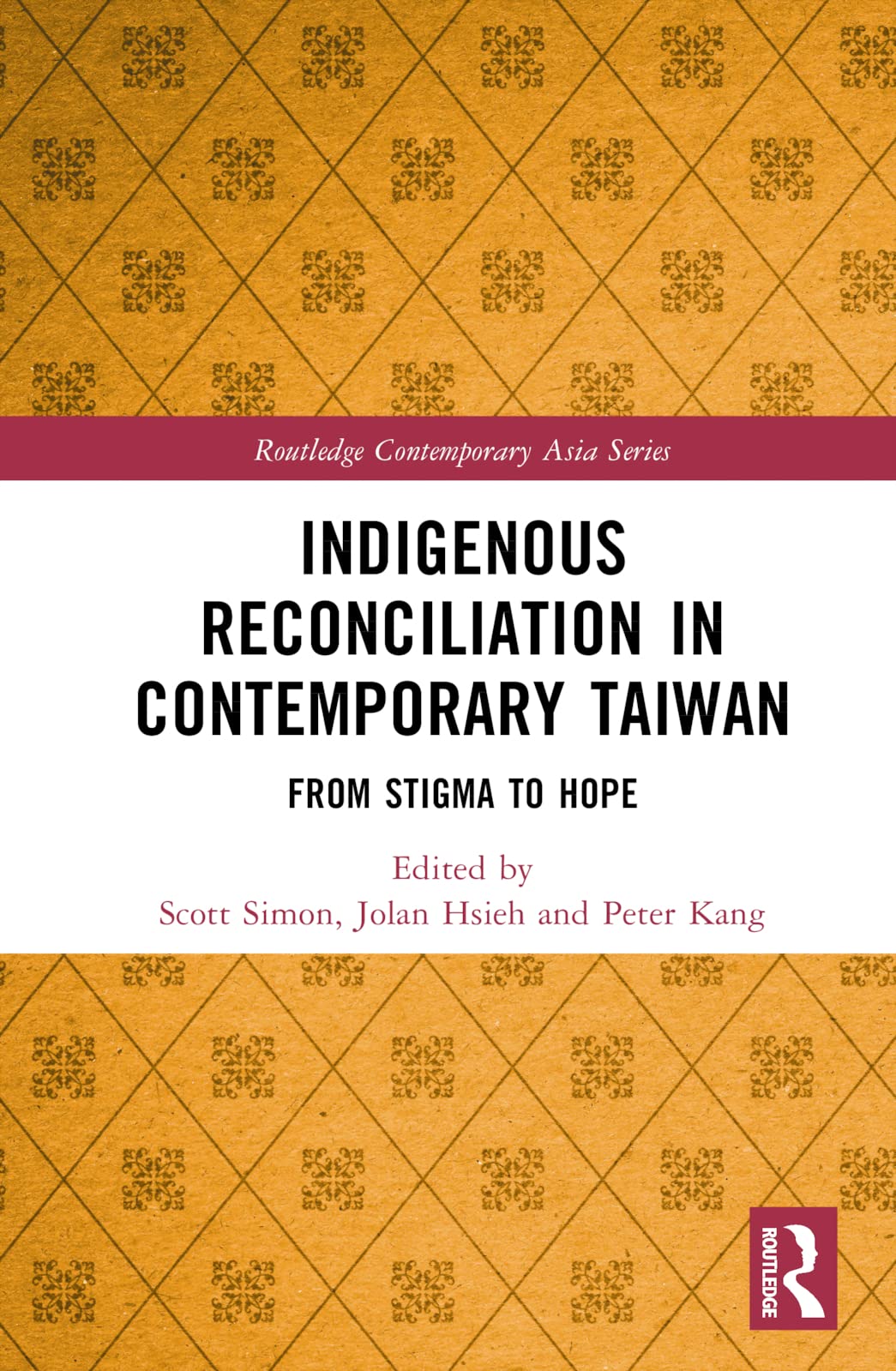 Indigenous Reconciliation in Contemporary Taiwan: From Stigma to Hope (Routledge Contemporary Asia) Books