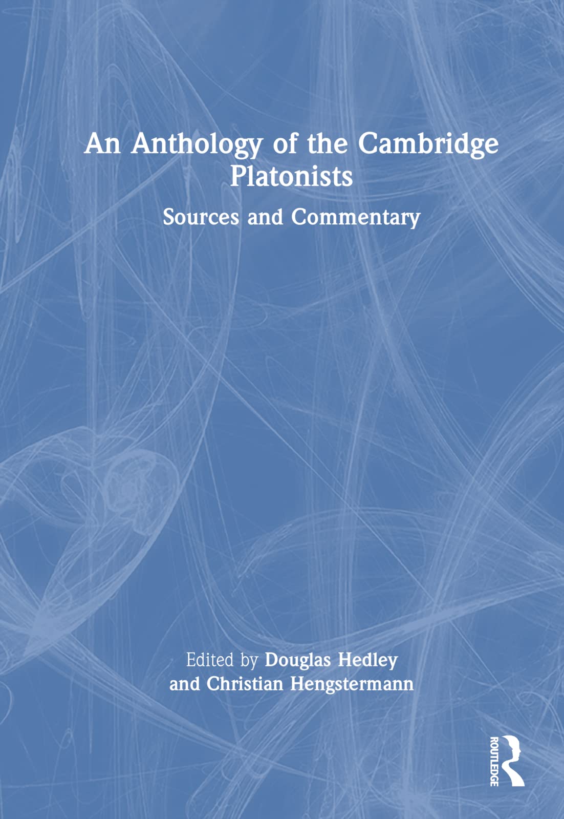 An Anthology of the Cambridge Platonists: Sources and Commentary Philosophy