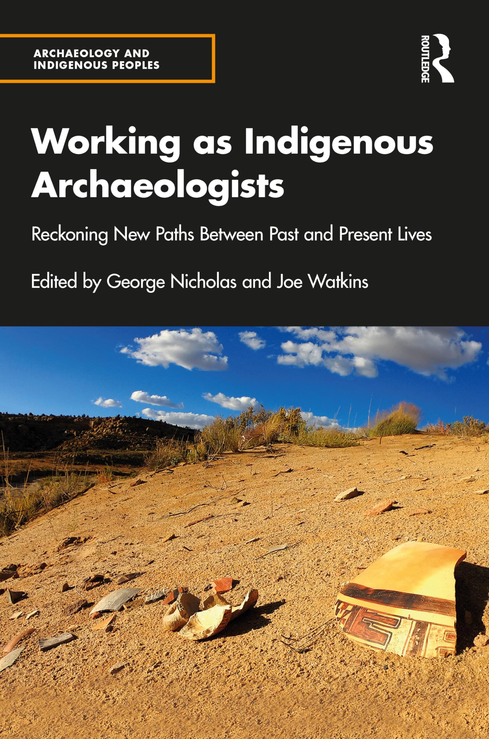 Working As Indigenous Archaeologists: Reckoning New Paths Between Past and Present Lives (Archaeology and Indigenous Peoples) Books