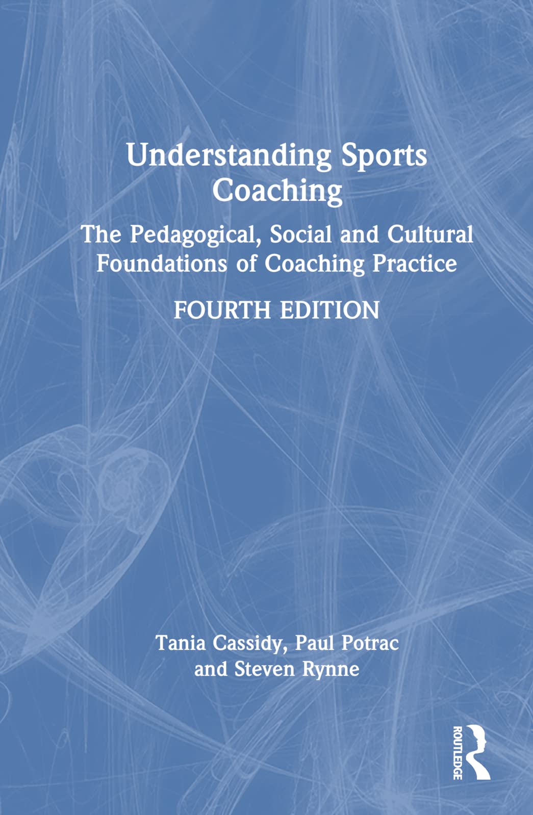 Understanding Sports Coaching: The Pedagogical, Social and Cultural Foundations of Coaching Practice Leisure & Fun