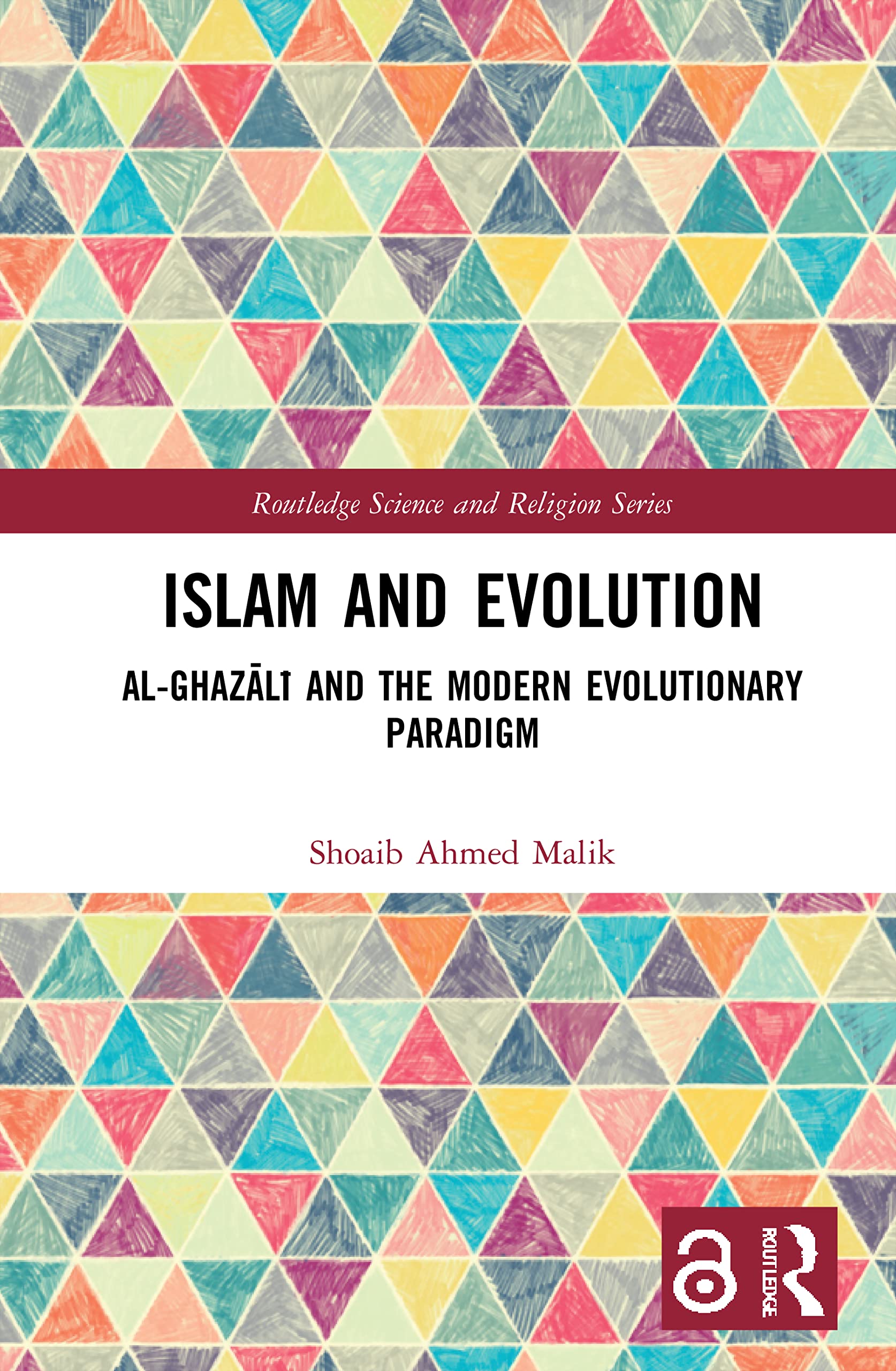 Islam and Evolution: Al-Ghaz¿l¿ and the Modern Evolutionary Paradigm (Routledge Science and Religion) Social Sciences