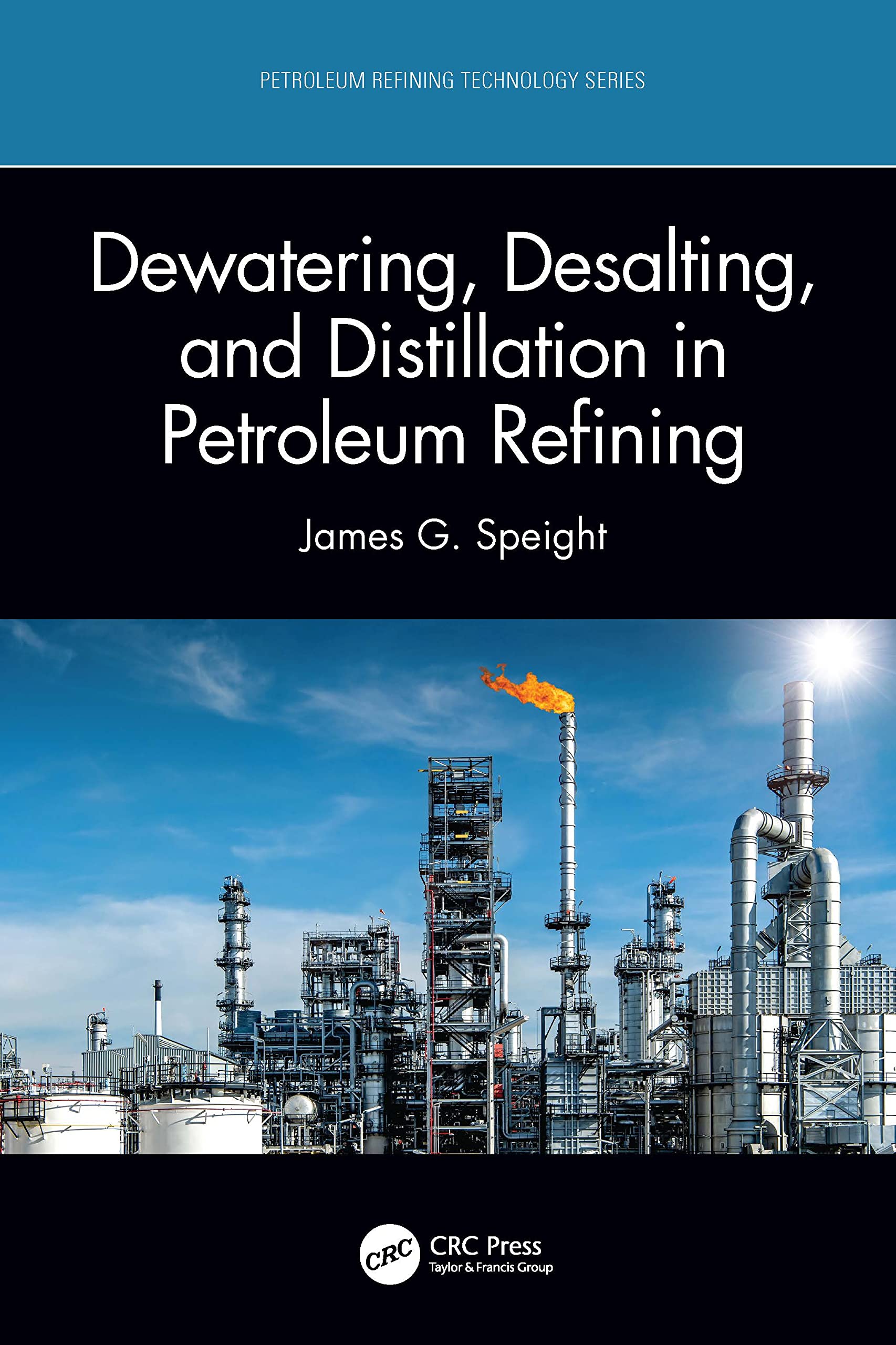 Dewatering, Desalting, and Distillation in Petroleum Refining (Petroleum Refining Technology) Business & Technology