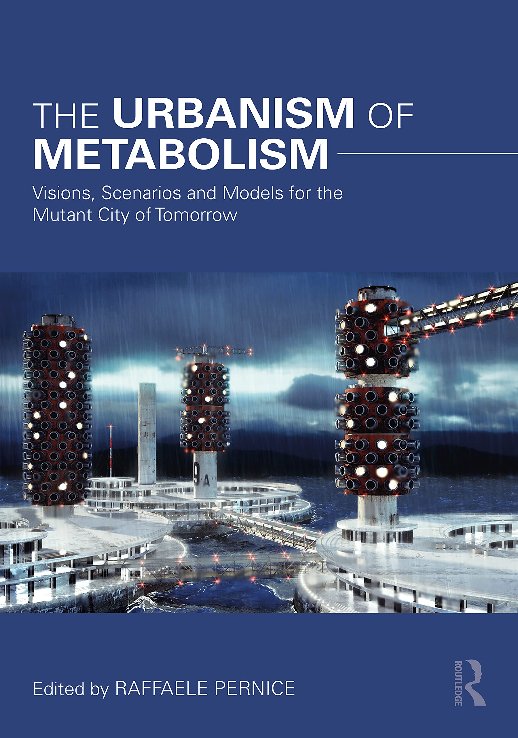 The Urbanism of Metabolism: Visions, Scenarios and Models for the Mutant City of Tomorrow Social Sciences