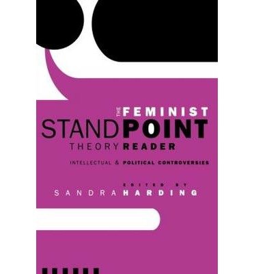 BY HARDING, SANDRA ( AUTHOR )OCT-28-2003 PAPERBACK ] The Feminist Standpoint Theory Reader: Intellectual and Political Controversies By Harding, Sandra ( Author )Oct-28-2003 Paperback By Harding, Sandra ( Author ) Oct-2003 Books