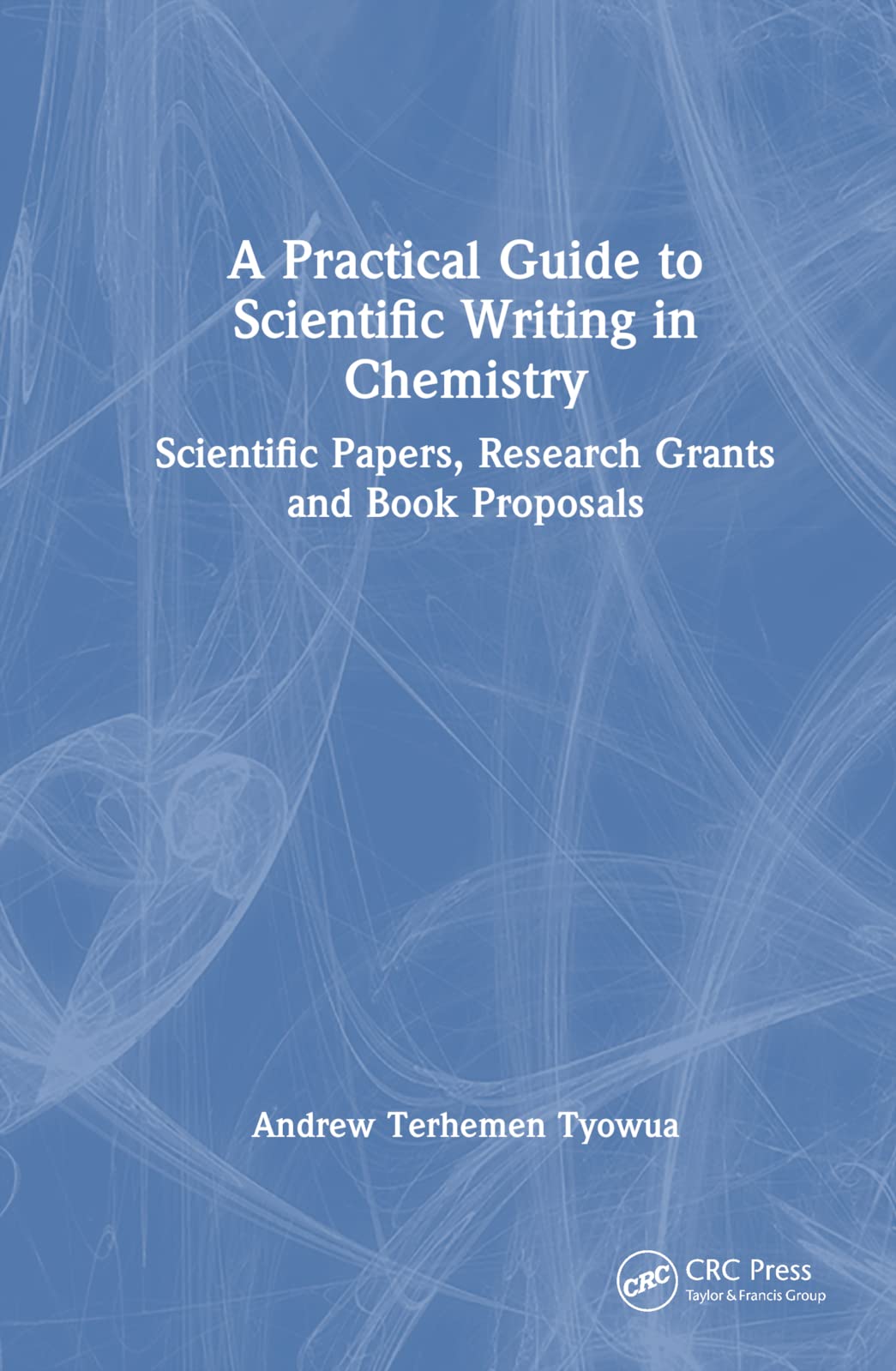 A Practical Guide to Scientific Writing in Chemistry Media & Communication