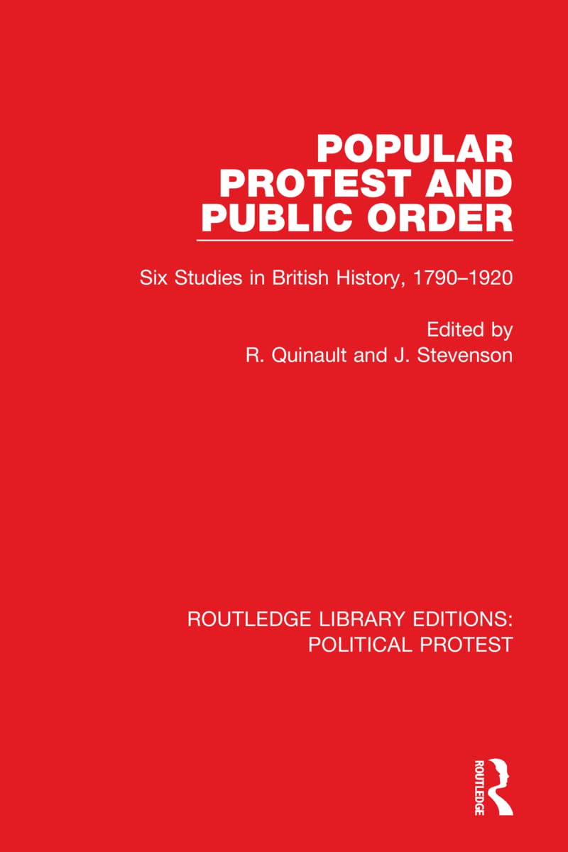 Popular Protest and Public Order: Six Studies in British History, 1790–1920 (Routledge Library Editions: Political Protest, 17, Band 17) Politics & History