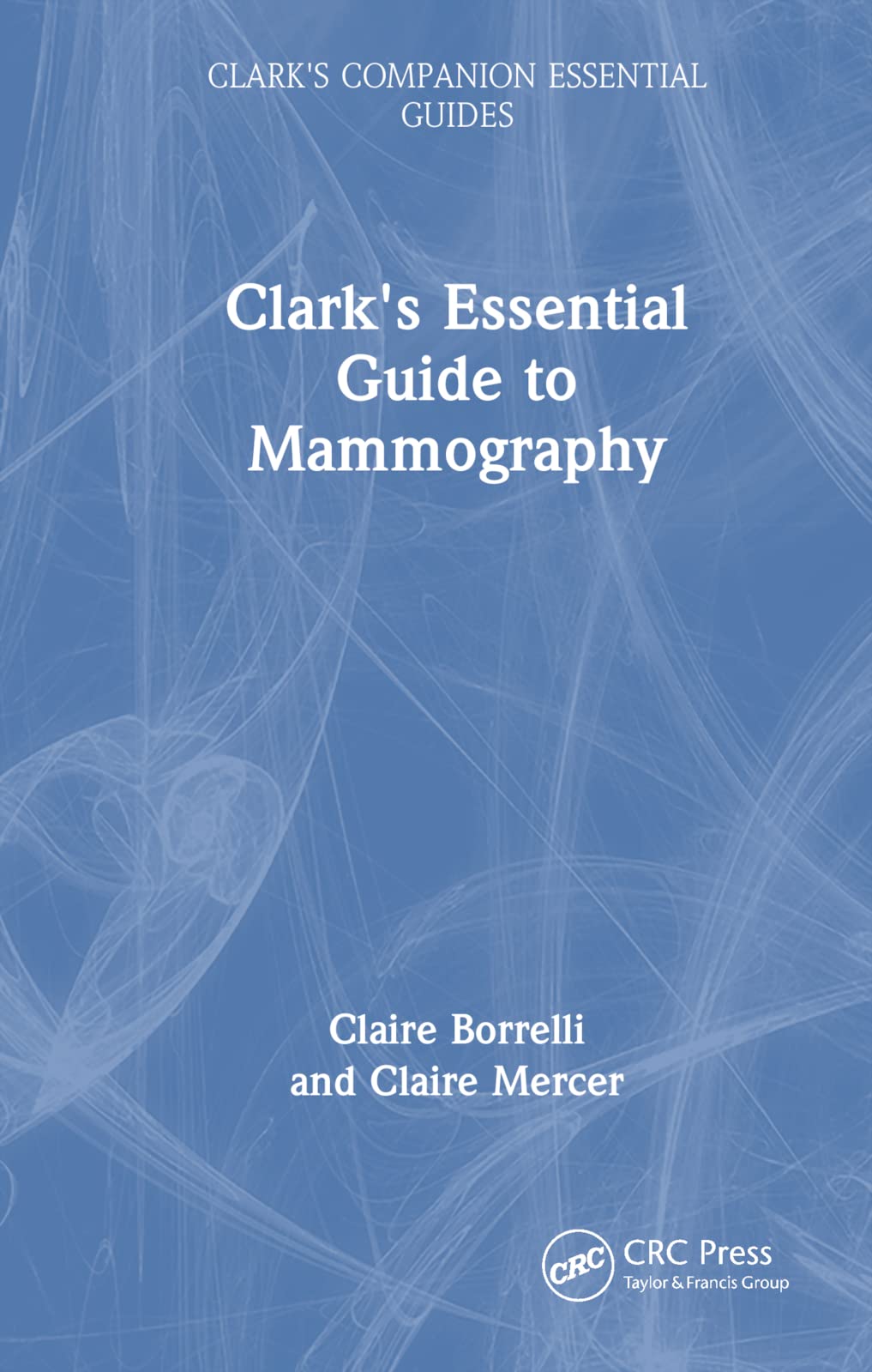 Clark's Essential Guide to Mammography (Clark's Companion Essential Guides) Medicine