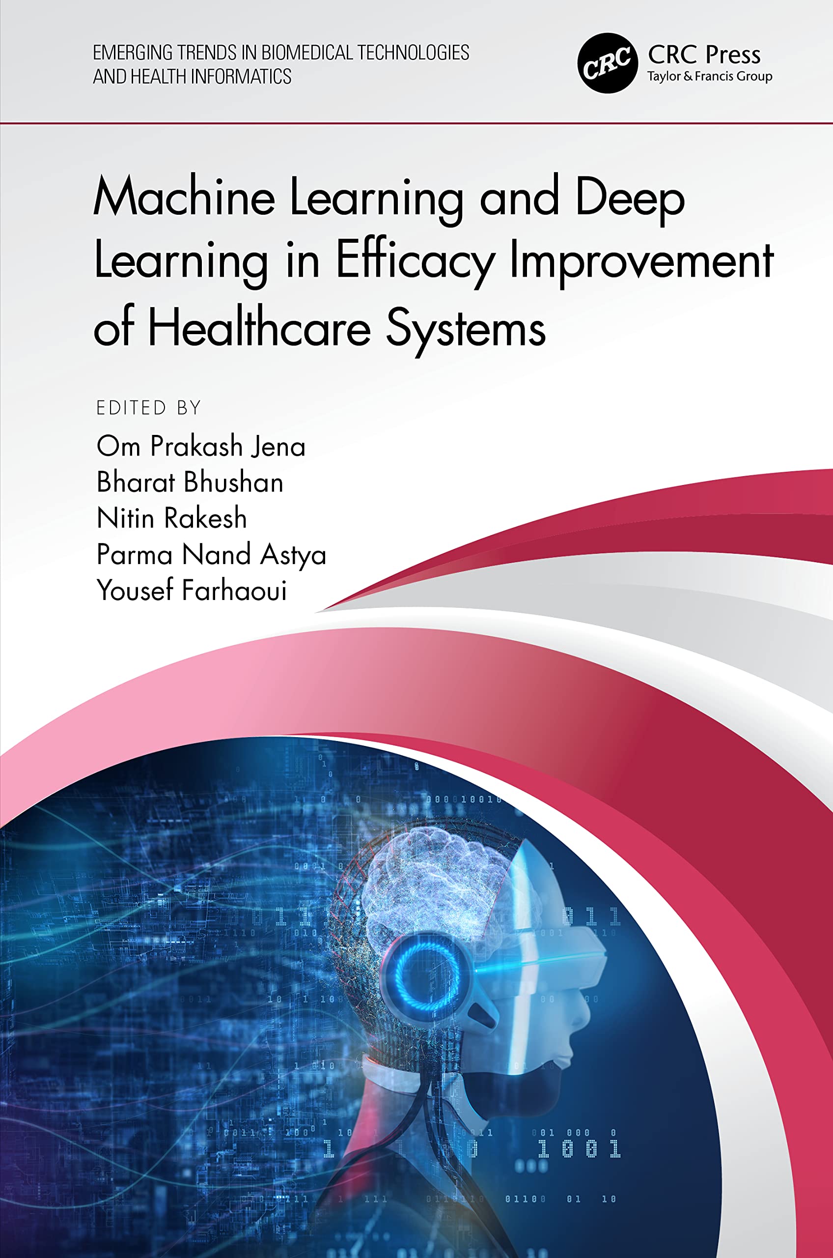 Machine Learning and Deep Learning in Efficacy Improvement of Healthcare Systems (Emerging Trends in Biomedical Technologies and Health Informatics) Medicine