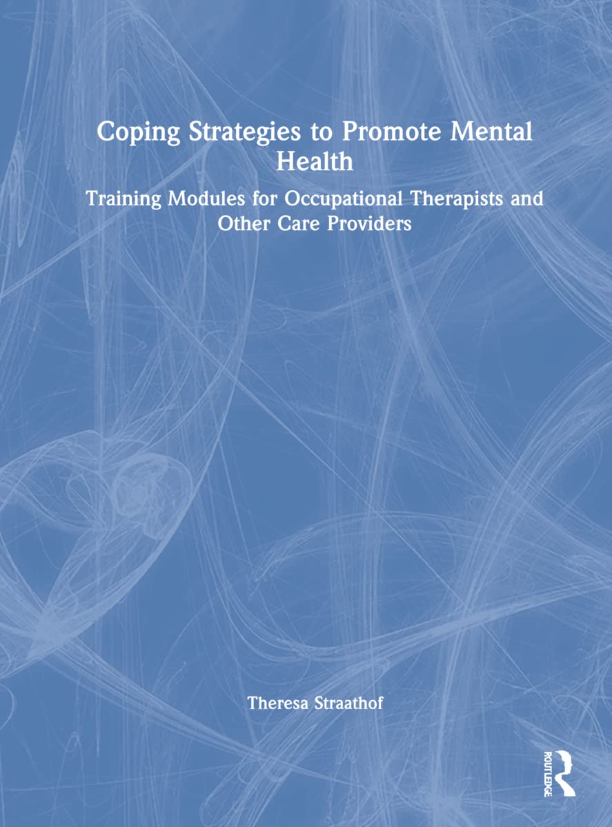 Coping Strategies to Promote Mental Health: Training Modules for Occupational Therapists and Other Care Providers Medicine
