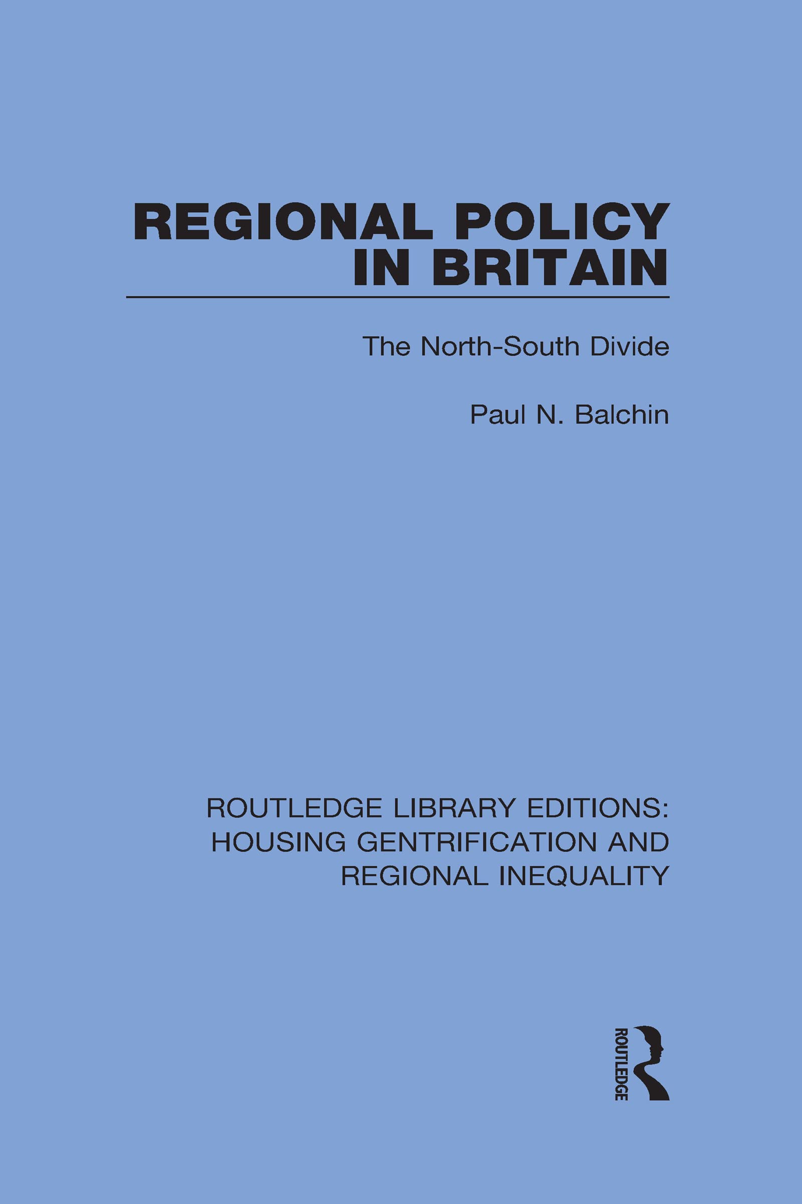 Regional Policy in Britain: The North South Divide (Routledge Library Editions: Housing Gentrification and Regional Inequality, Band 2) Law
