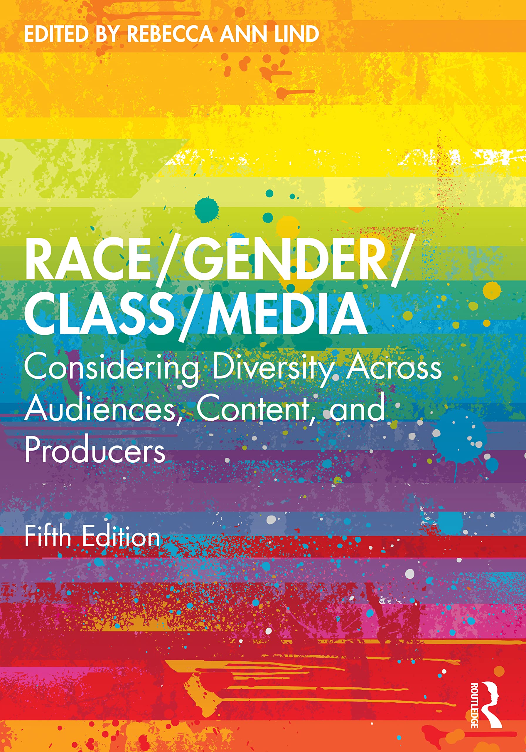 Race/Gender/Class/Media: Considering Diversity Across Audiences, Content, and Producers Media & Communication