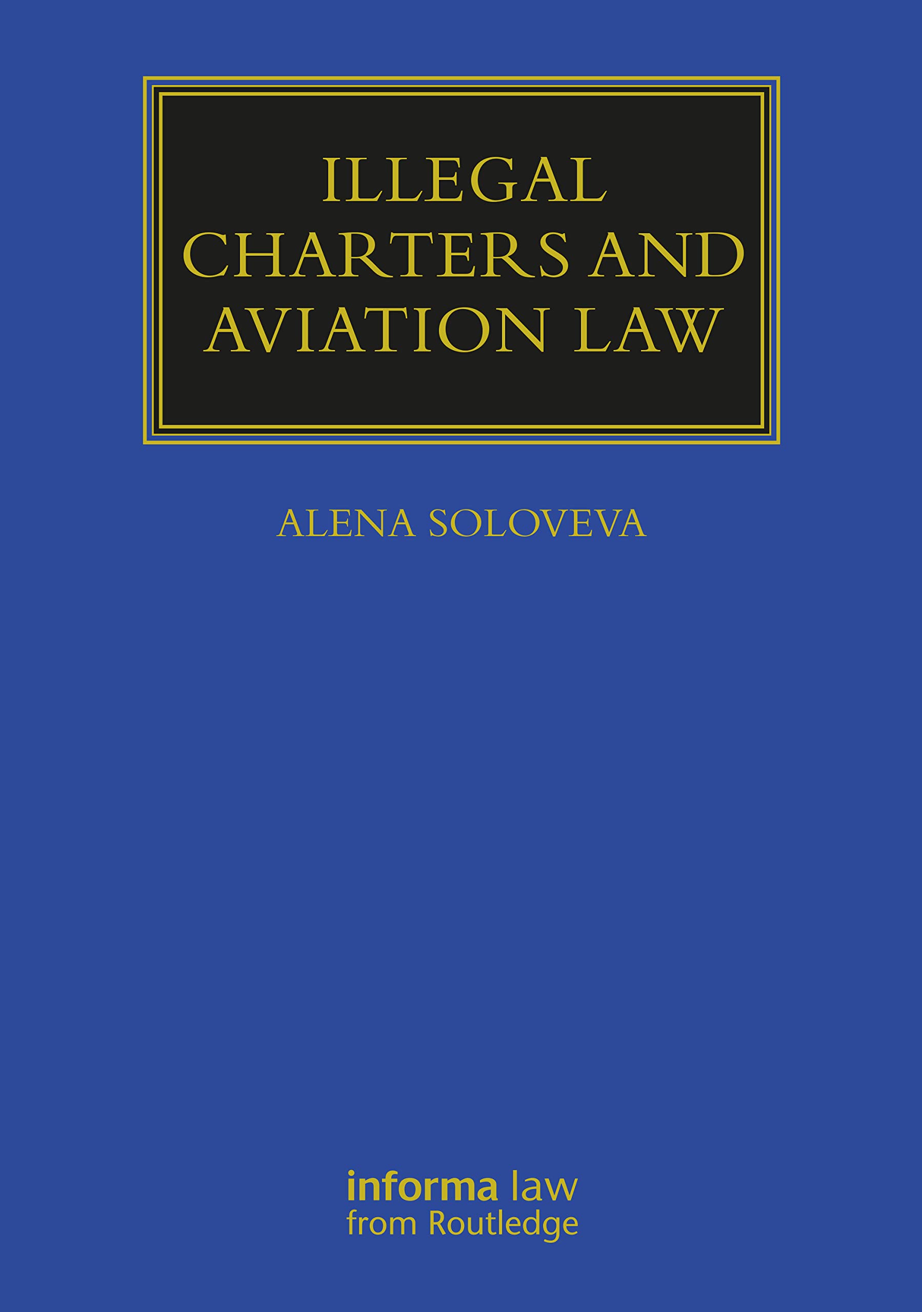 Illegal Charters and Aviation Law (Maritime and Transport Law Library) Law