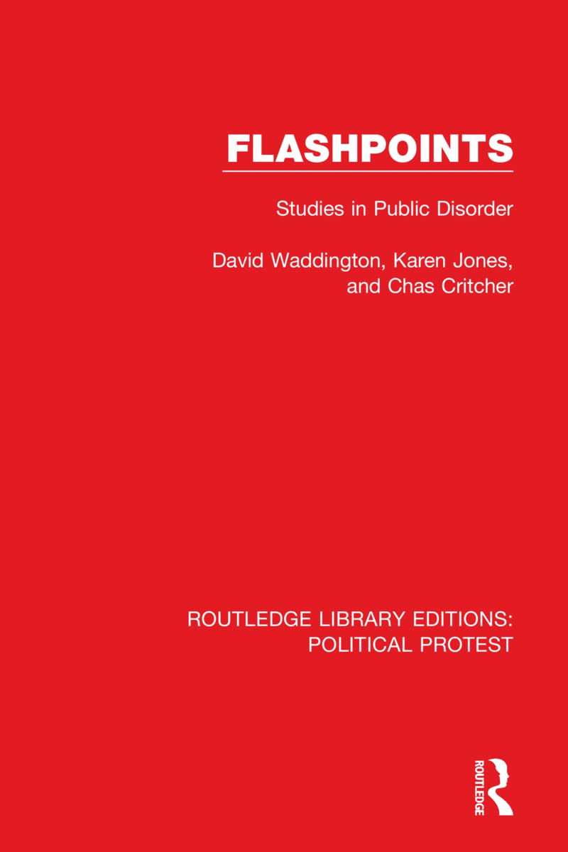 Flashpoints: Studies in Public Disorder (Routledge Library Editions: Political Protest, 9, Band 9) Books