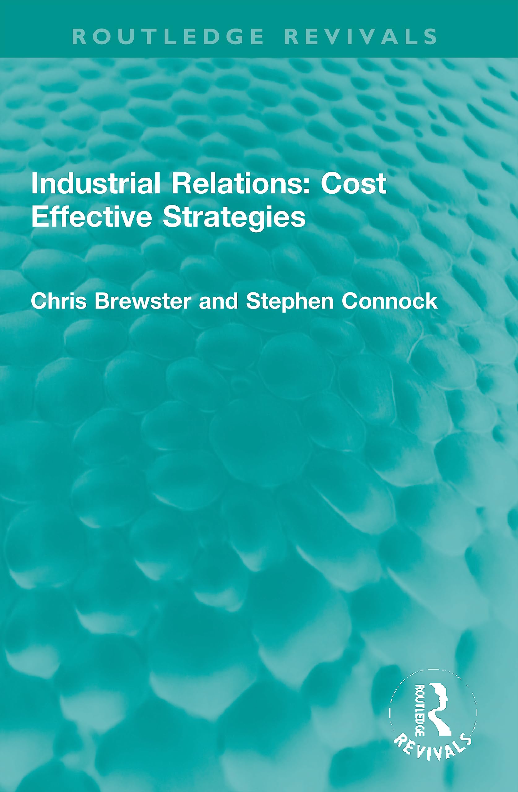 Industrial Relations: Cost Effective Strategies (Routledge Revivals) Business, Finance & Career