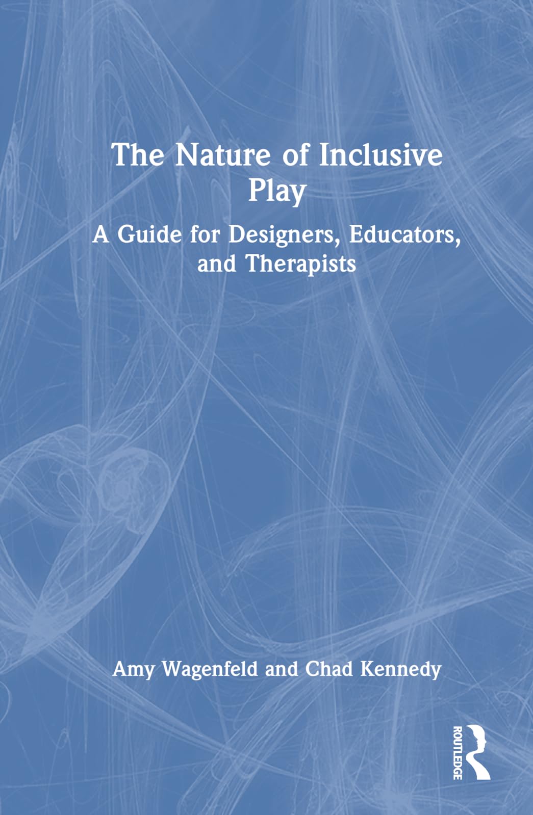 The Nature of Inclusive Play: A Guide for Designers, Educators, and Therapists Medicine