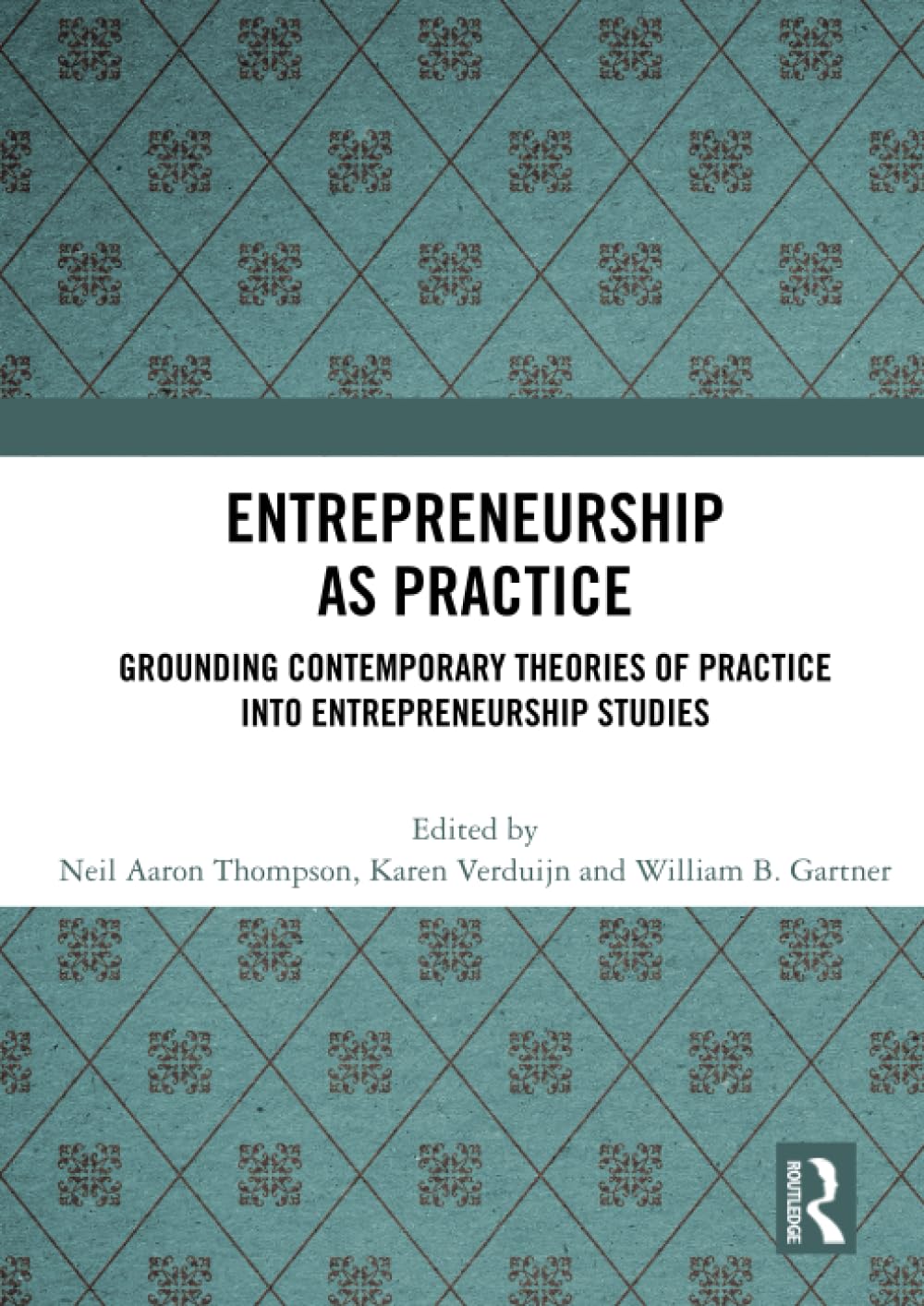Entrepreneurship As Practice: Grounding Contemporary Theories of Practice into Entrepreneurship Studies Business, Finance & Career
