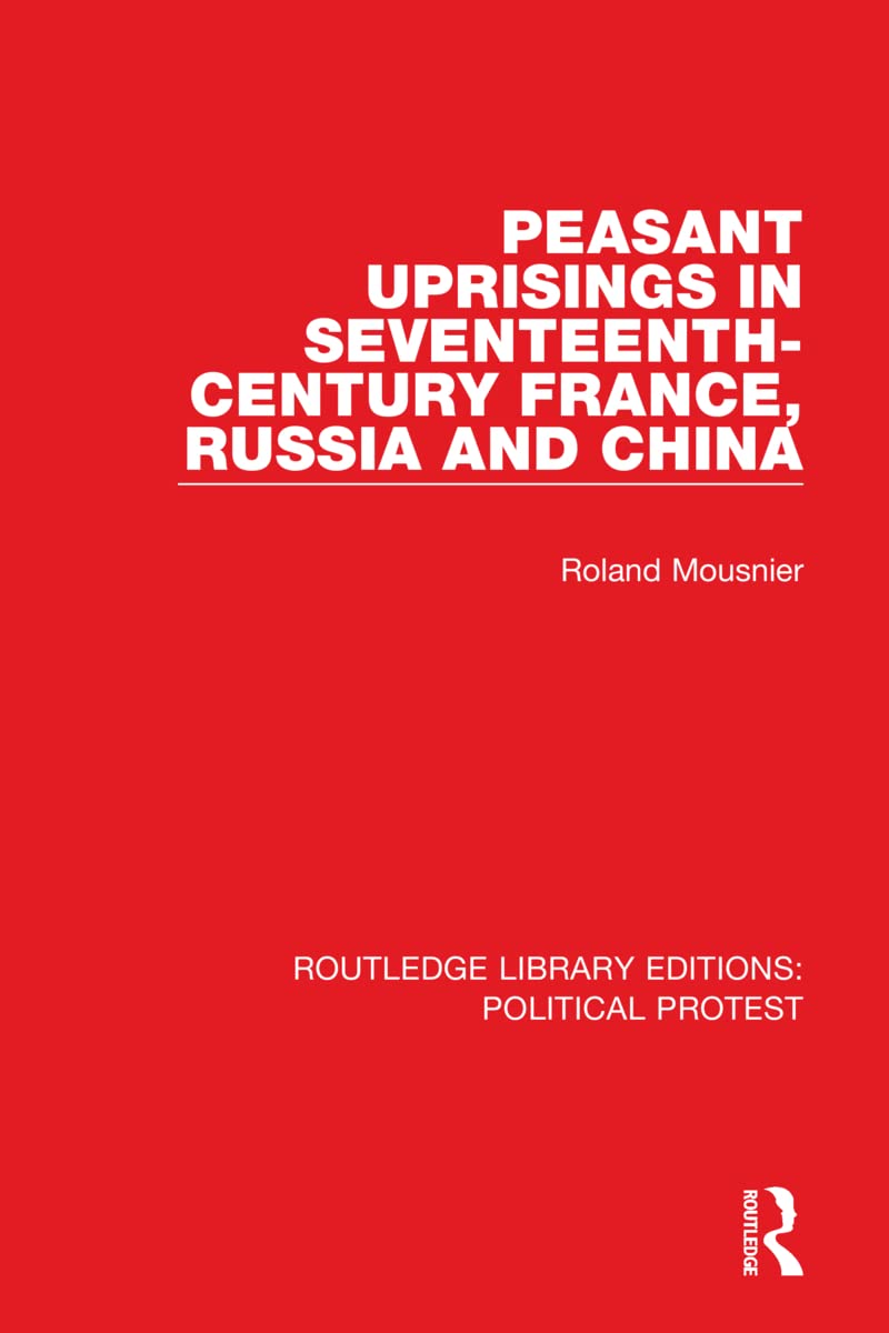 Peasant Uprisings in Seventeenth-Century France, Russia and China (Routledge Library Editions: Political Protest, 15, Band 15) Contemporary literature Books