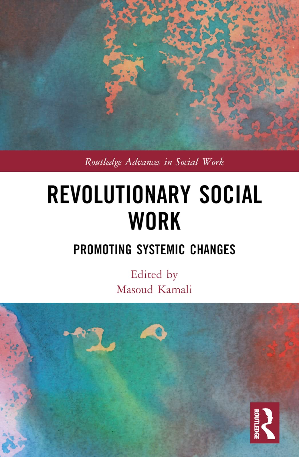 Product Image: Revolutionary Social Work: Promoting Systemic Changes (Routledge Advances in Social Work)