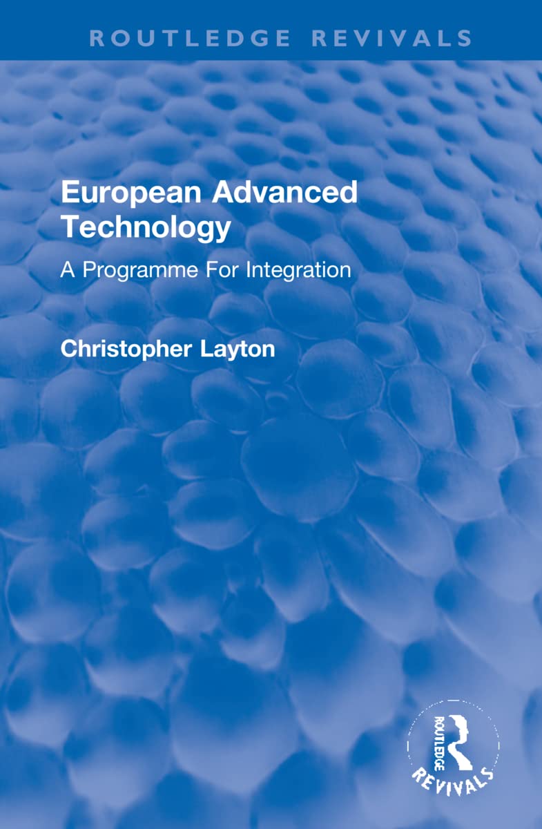 European Advanced Technology: A Programme for Integration (Routledge Revivals) Business, Finance & Career