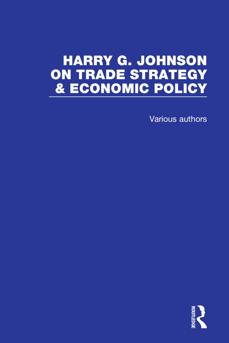 Harry G. Johnson on Trade Strategy & Economic Policy Business, Finance & Career
