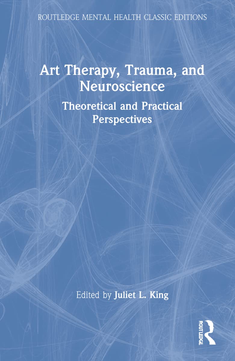 Art Therapy, Trauma, and Neuroscience Medicine