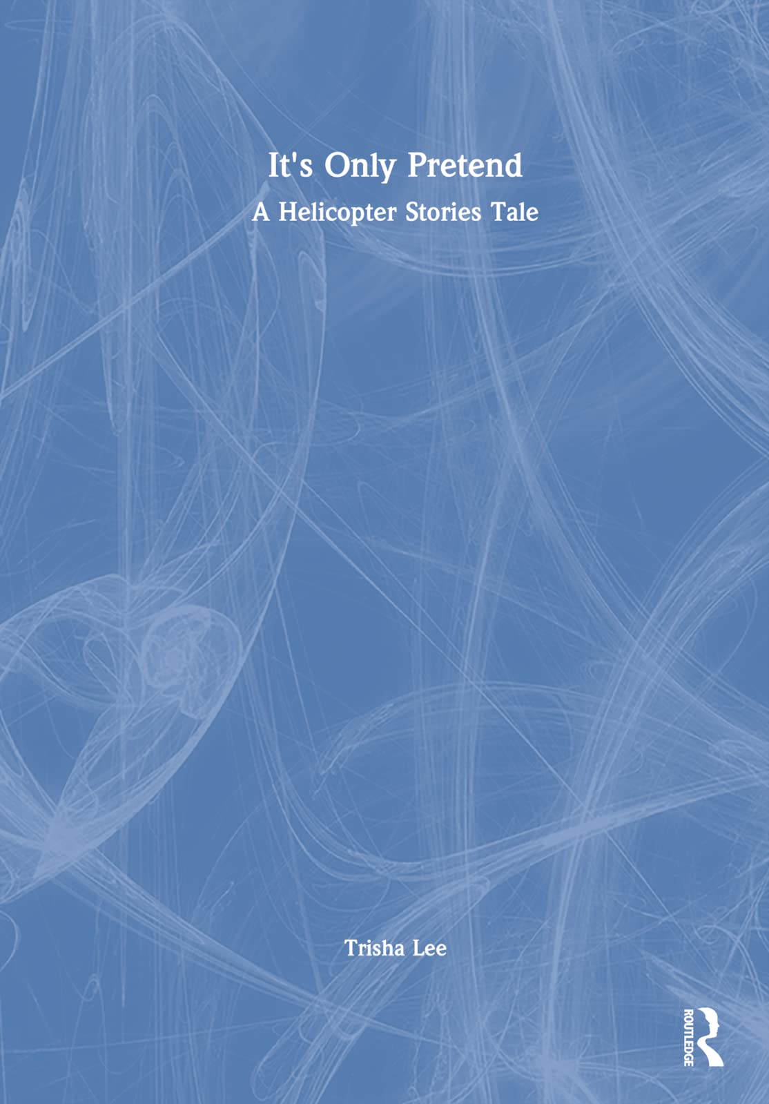 It's Only Pretend: A Helicopter Stories Tale Education & Training