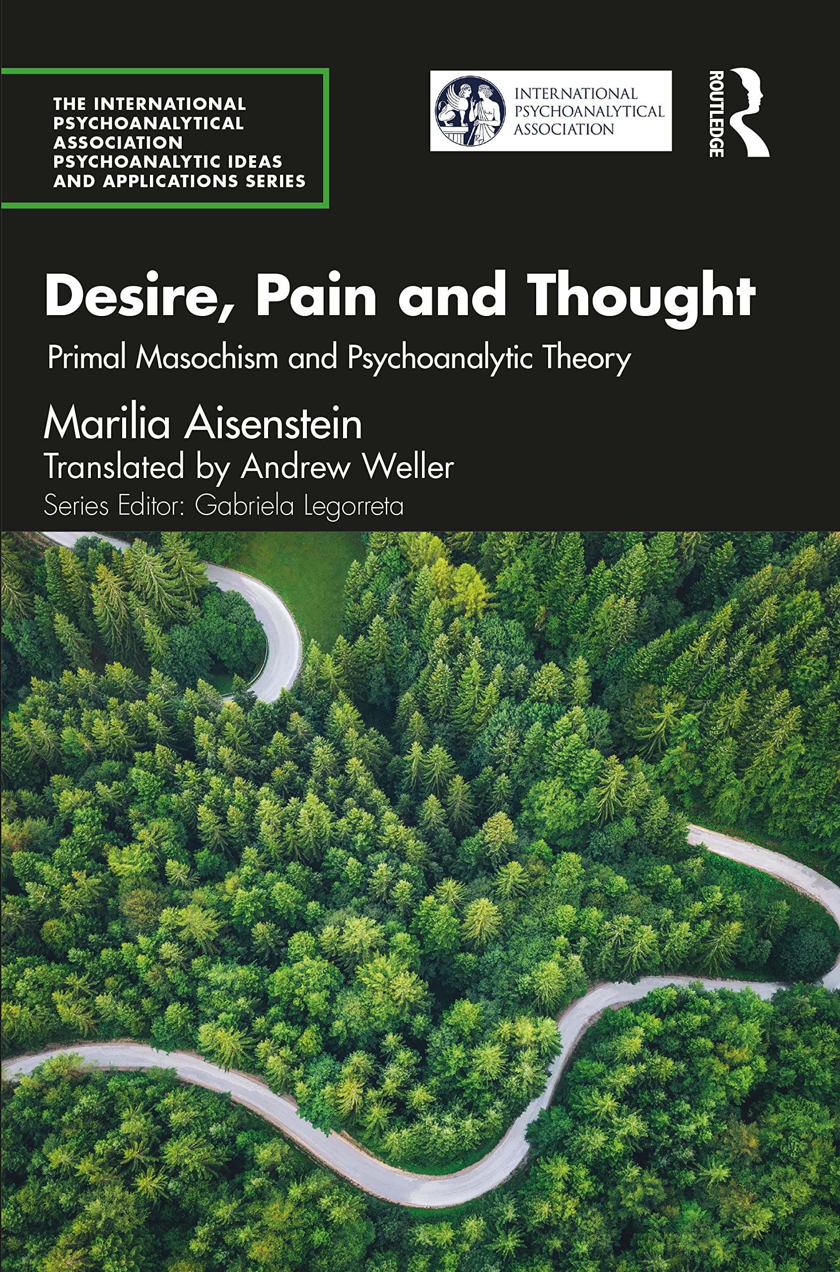 Desire, Pain and Thought: Primal Masochism and Psychoanalytic Theory (International Psychoanalytical Association Psychoanalytic Ideas and Applications) Medicine