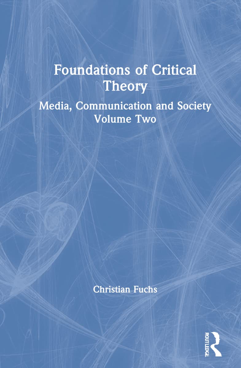 Foundations of Critical Theory: Media, Communication and Society Media & Communication