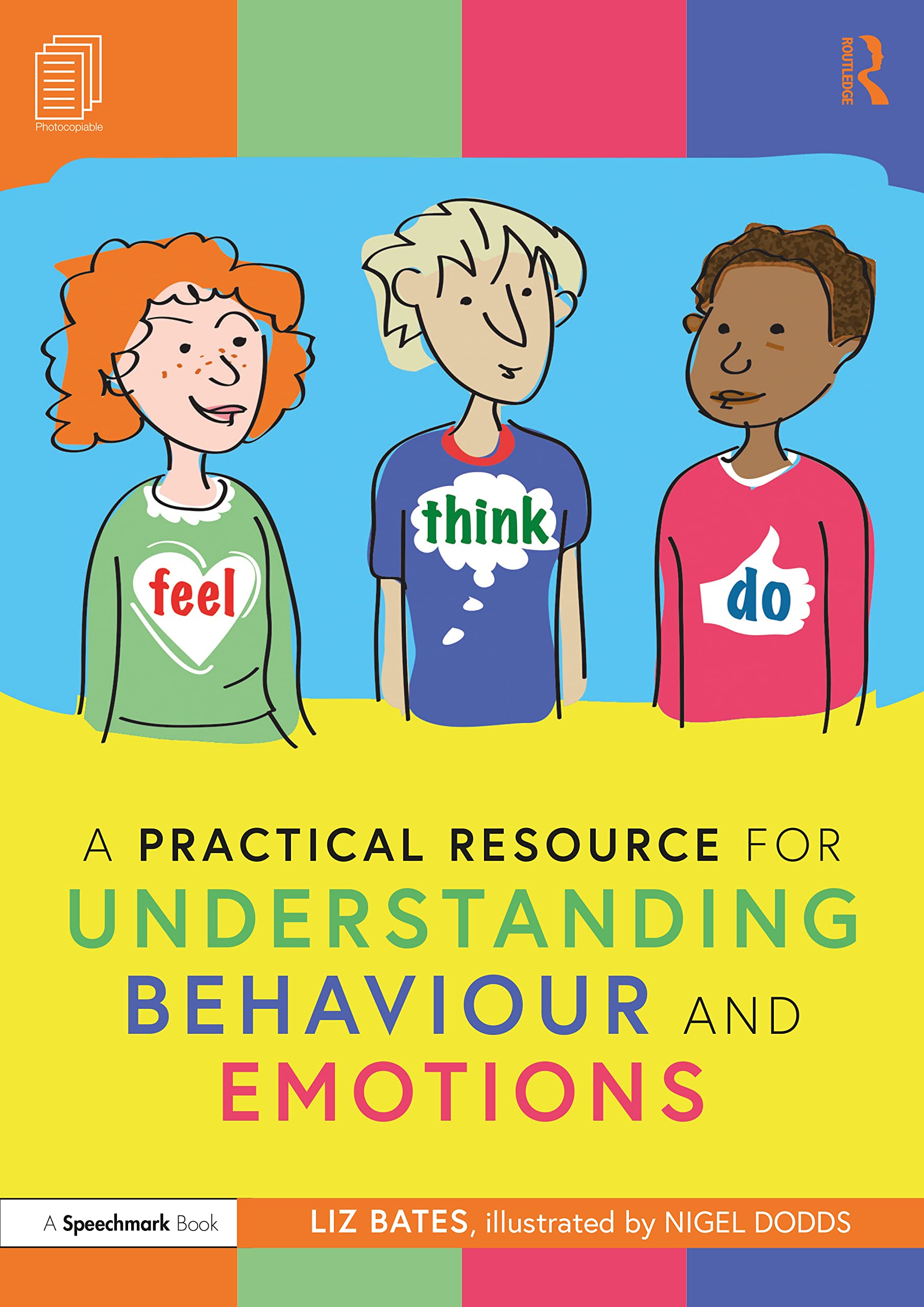 A Practical Resource for Understanding Behaviour and Emotions (Feel, Think Do With Ruby, Rafa and Riz: a Storybook and Guide for Understanding Behaviour and Emotions) Medicine