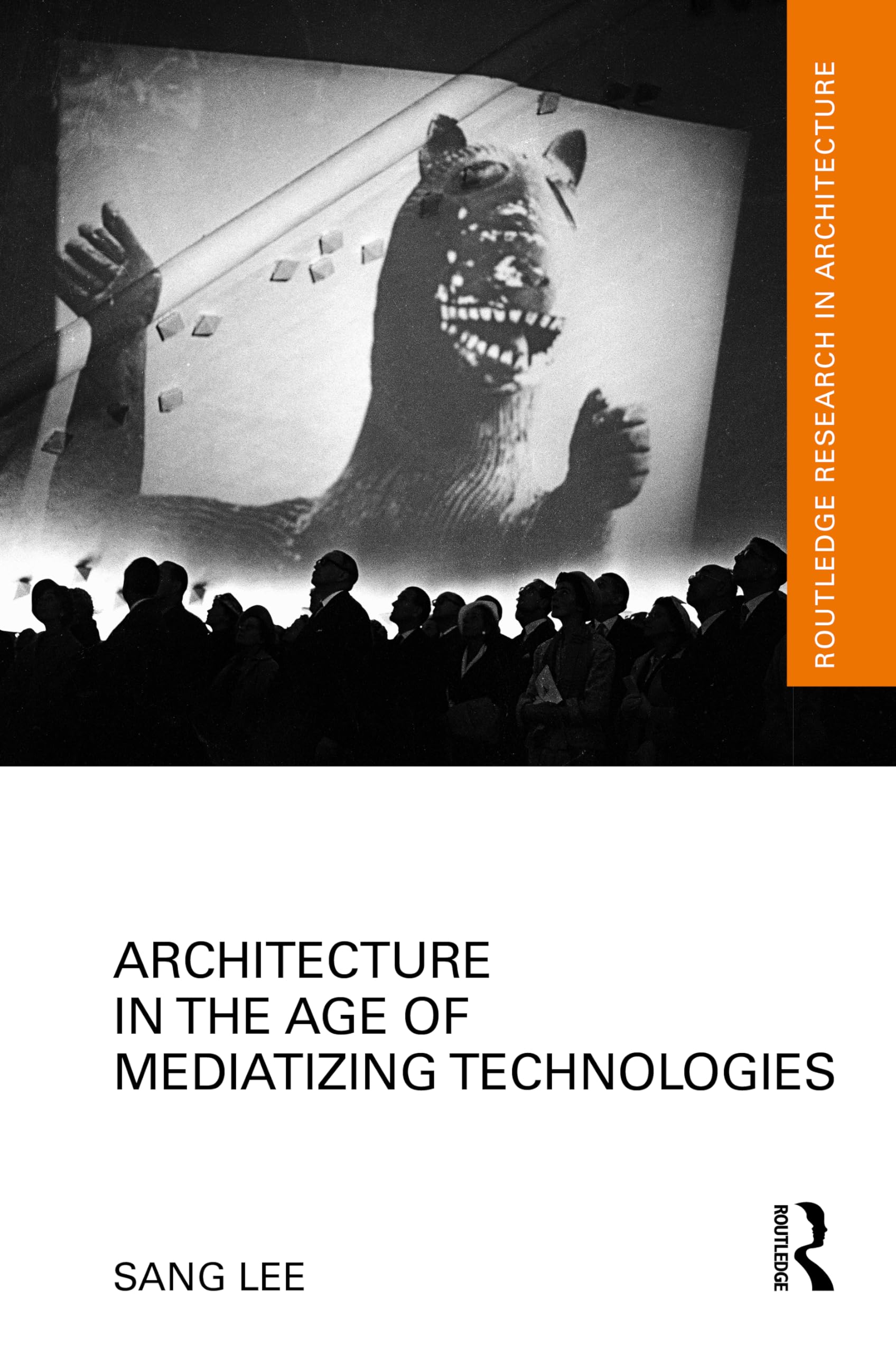 Architecture in the Age of Mediatizing Technologies (Routledge Research in Architecture) Media & Communication