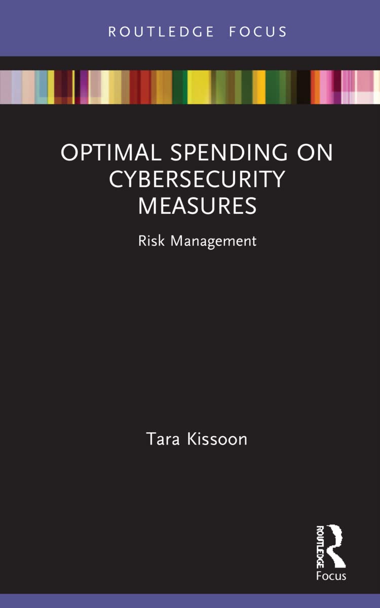 Optimal Spending on Cybersecurity Measures: Risk Management (Routledge Focus on Business and Management) Law