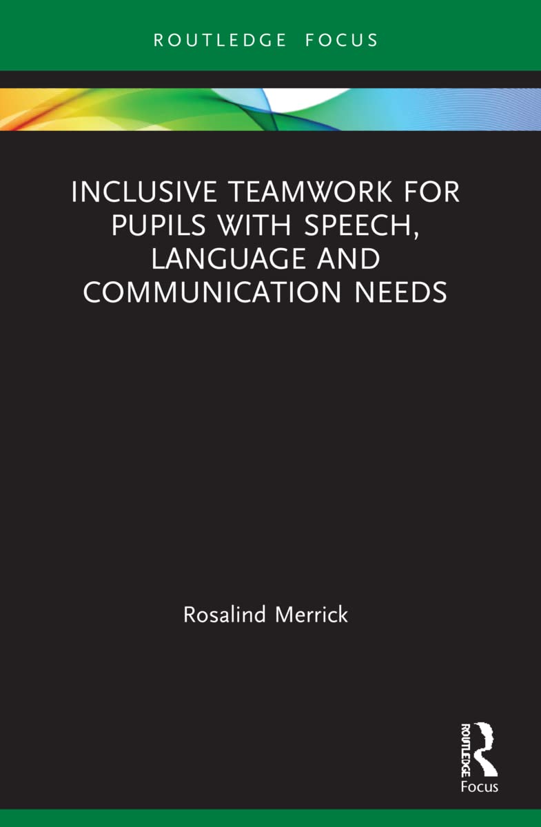 Inclusive Teamwork for Pupils with Speech, Language and Communication Needs (Routledge Research in Special Educational Needs) Education & Training