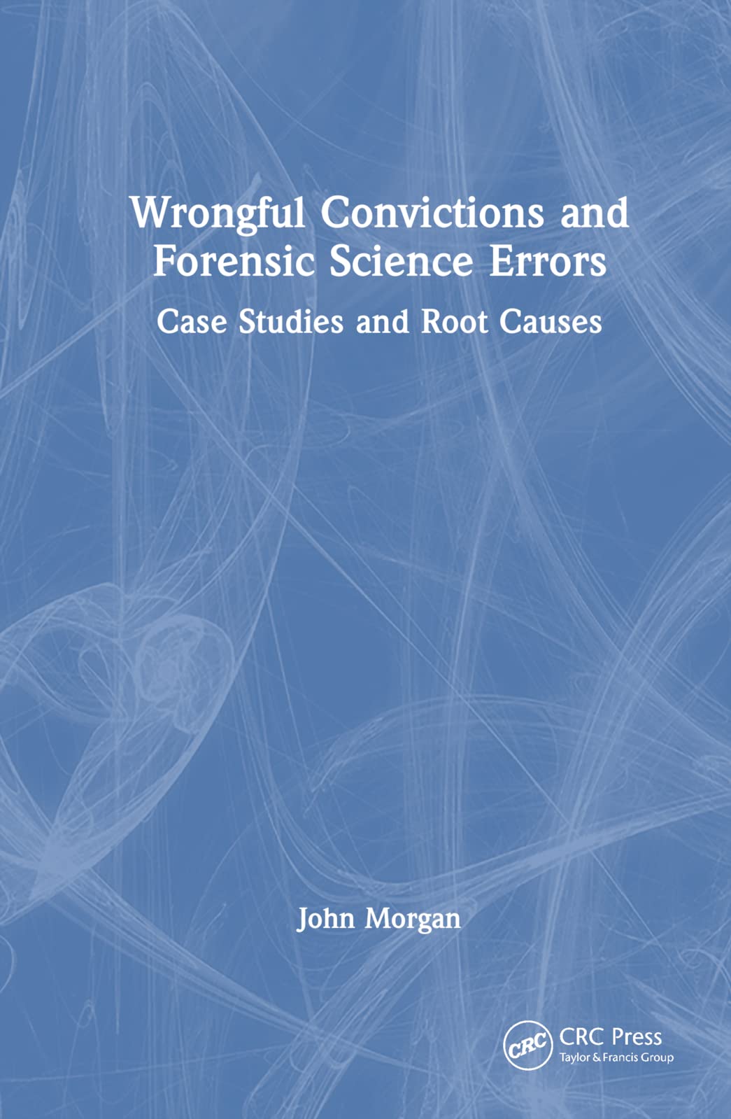 Wrongful Convictions and Forensic Science Errors Medicine