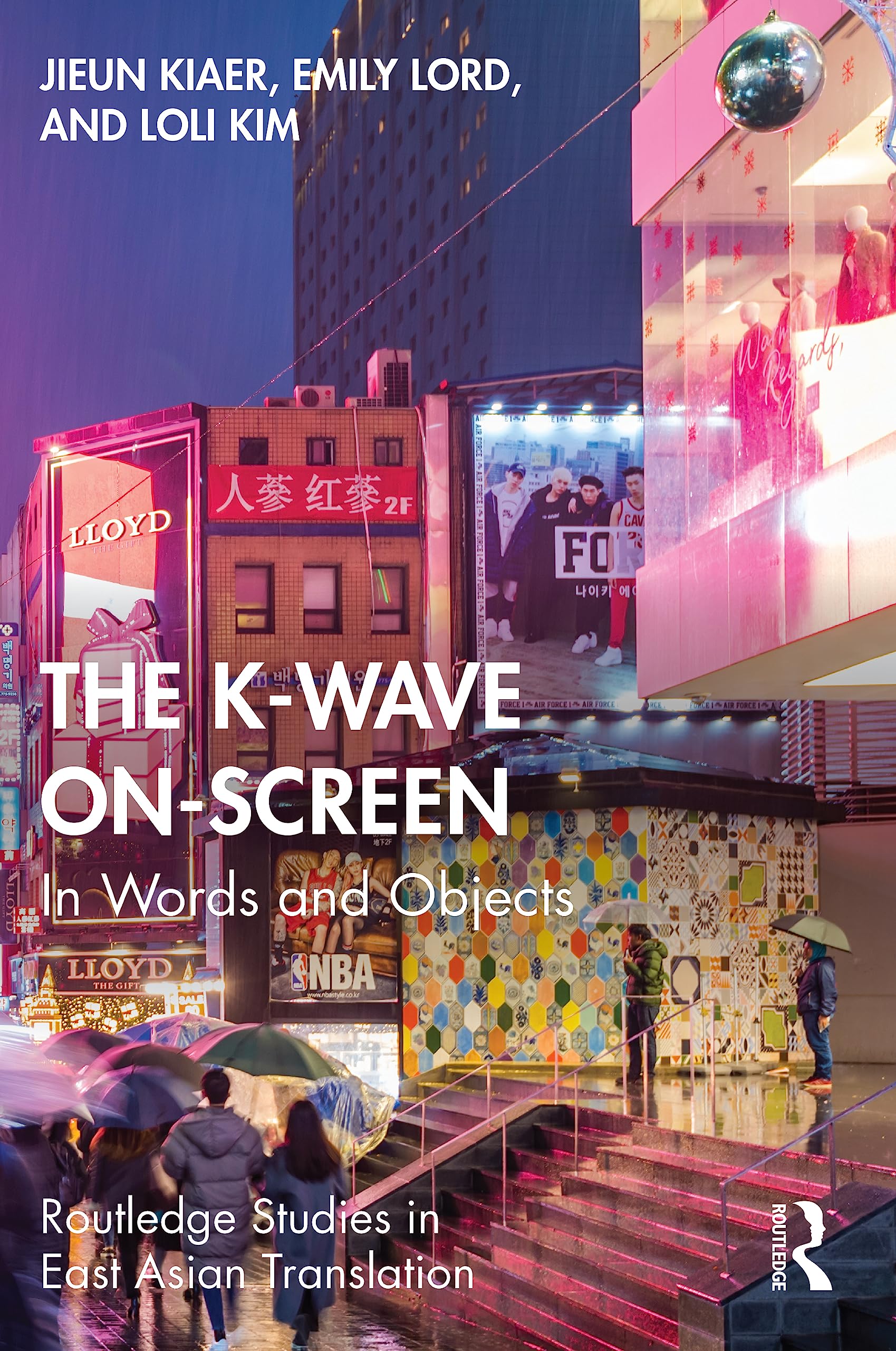 The K-Wave On-Screen: In Words and Objects (Routledge Studies in East Asian Translation) Media & Communication
