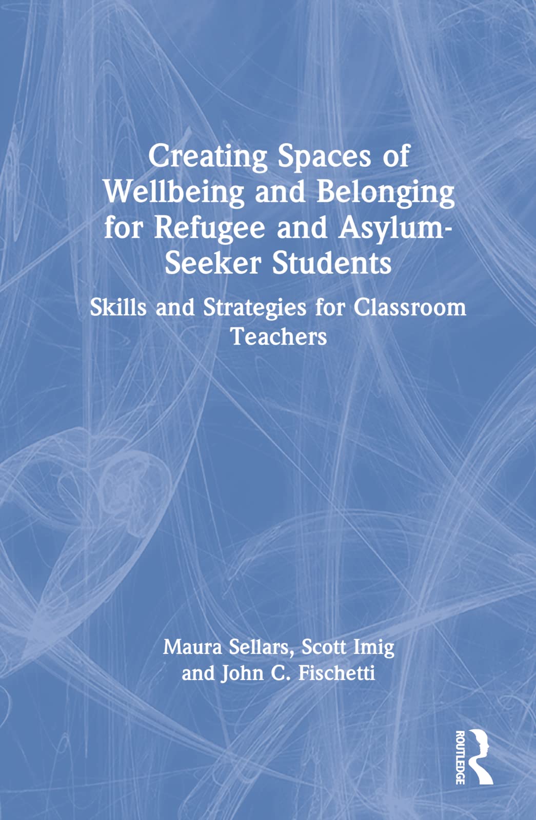 Creating Spaces of Wellbeing and Belonging for Refugee and Asylum-Seeker Students Books
