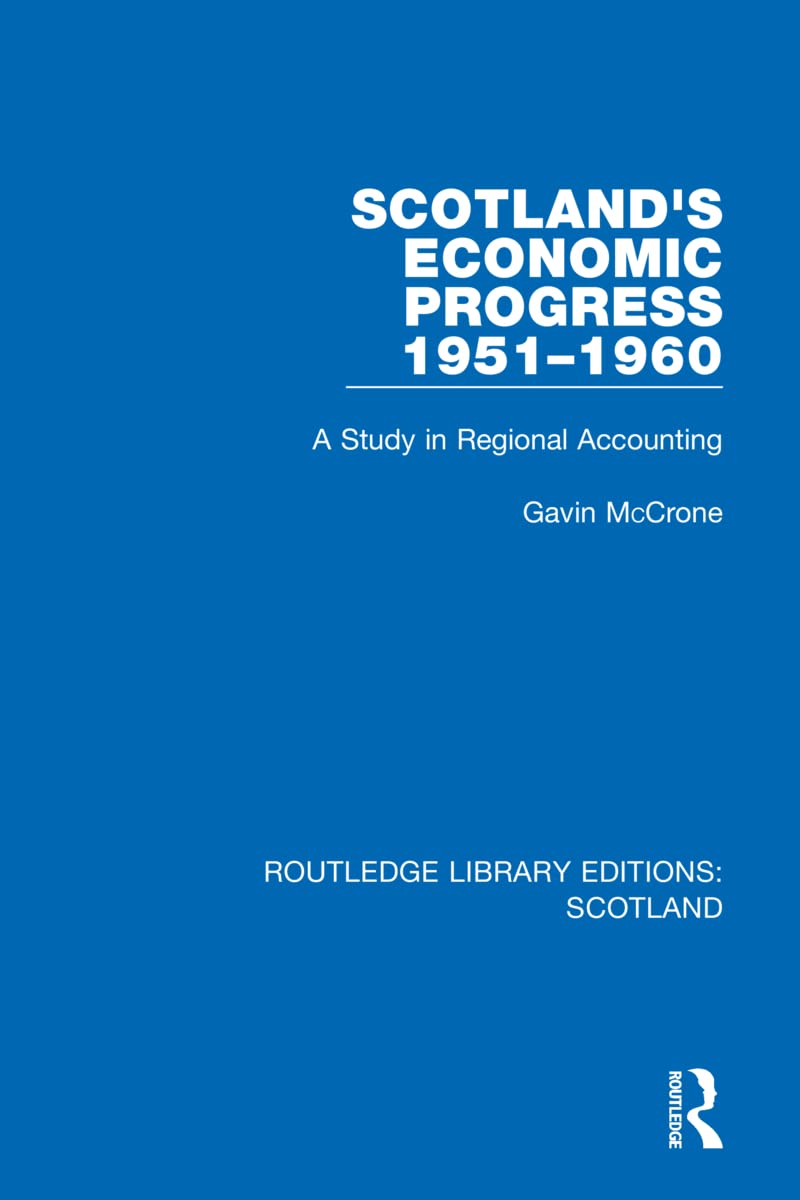 Scotland’s Economic Progress 1951-1960: A Study in Regional Accounting (Routledge Library Editions: Scotland, Band 20) Law