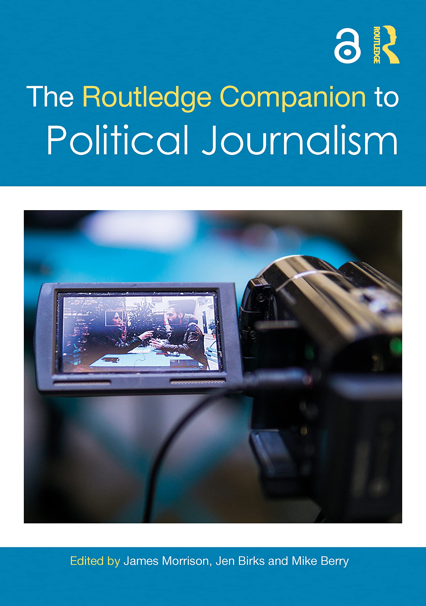 The Routledge Companion to Political Journalism Media & Communication