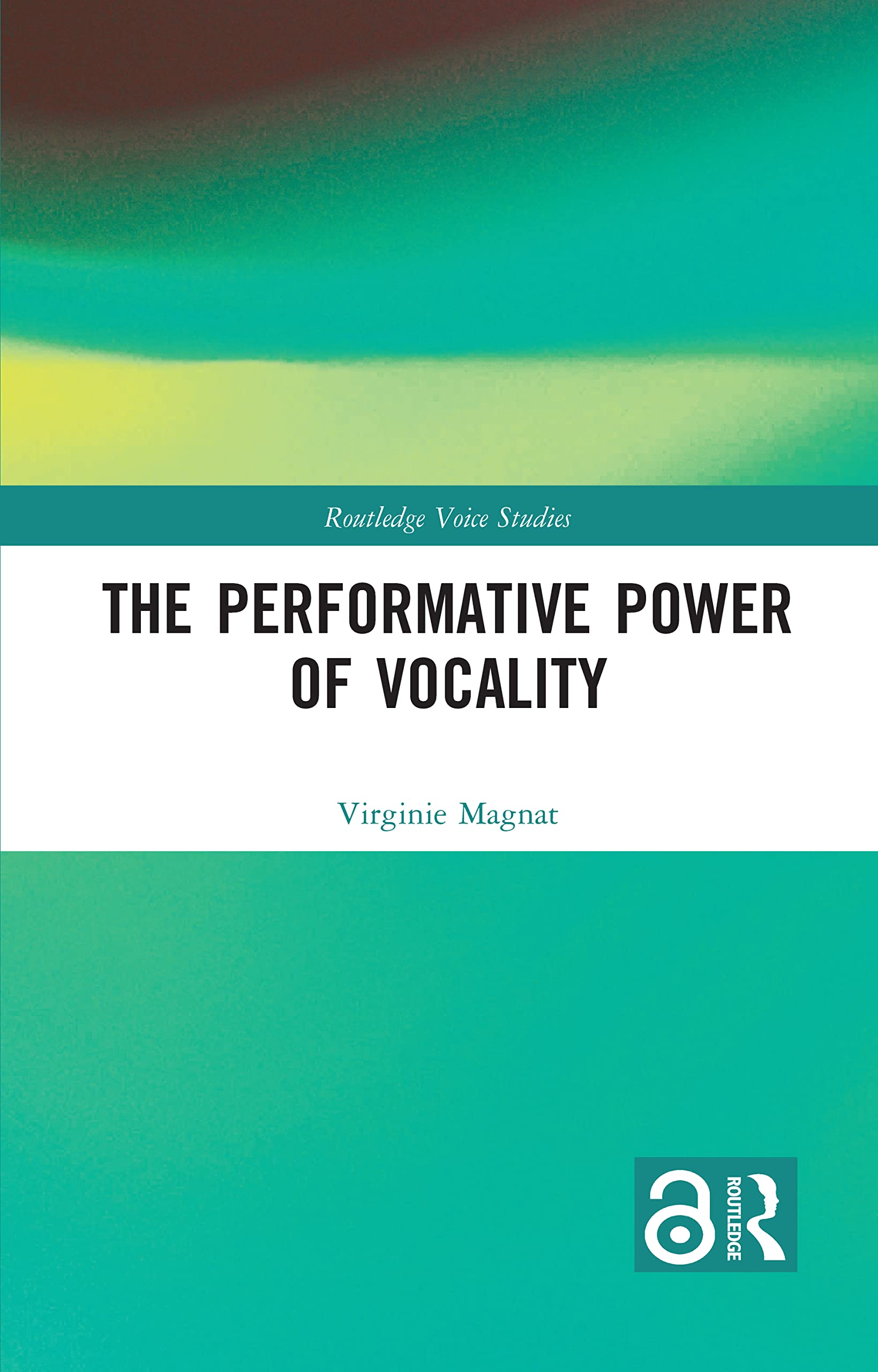 The Performative Power of Vocality (Routledge Voice Studies) General education