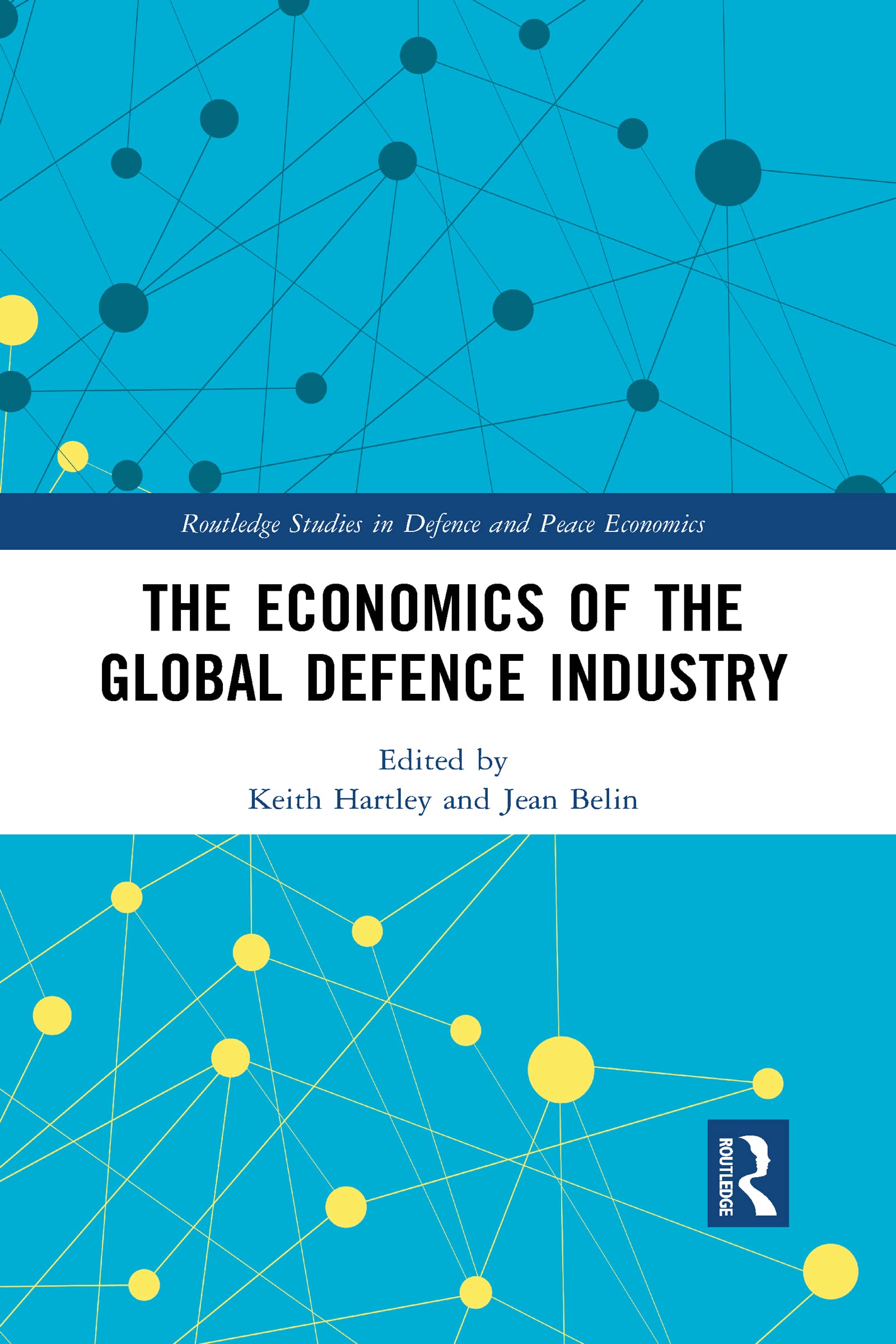 The Economics of the Global Defence Industry Business, Finance & Career