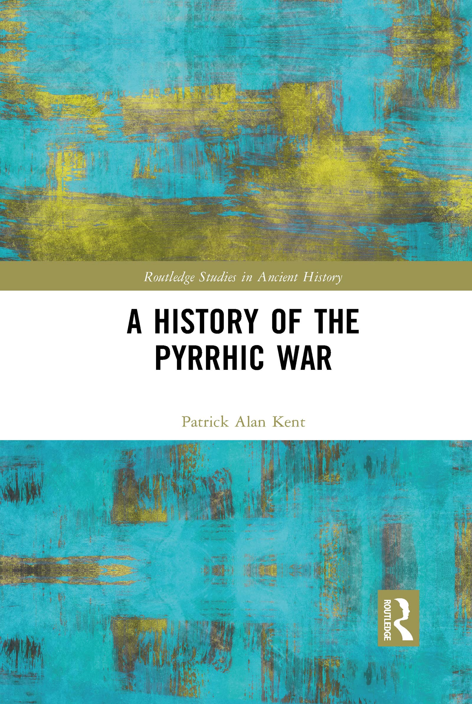 A History of the Pyrrhic War (Routledge Studies in Ancient History) Politics & History