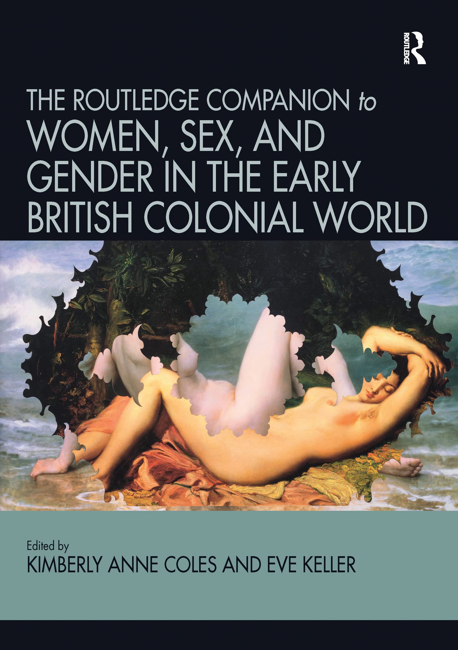 Routledge Companion to Women, Sex, and Gender in the Early British Colonial World Books