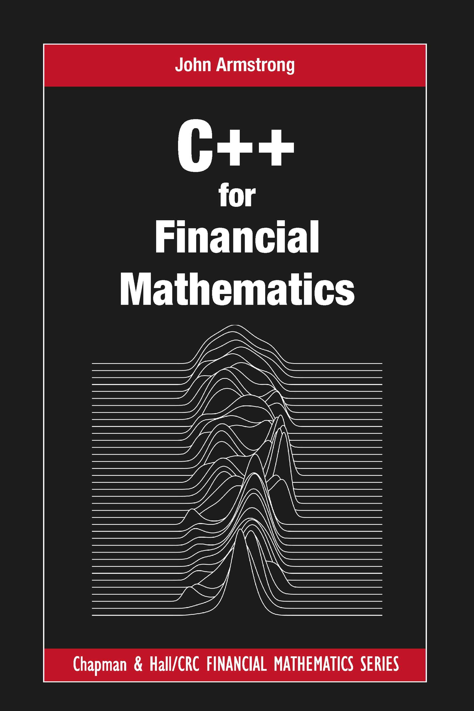 C++ for Financial Mathematics (Chapman and Hall/Crc Financial Mathematics Series) Business, Finance & Career